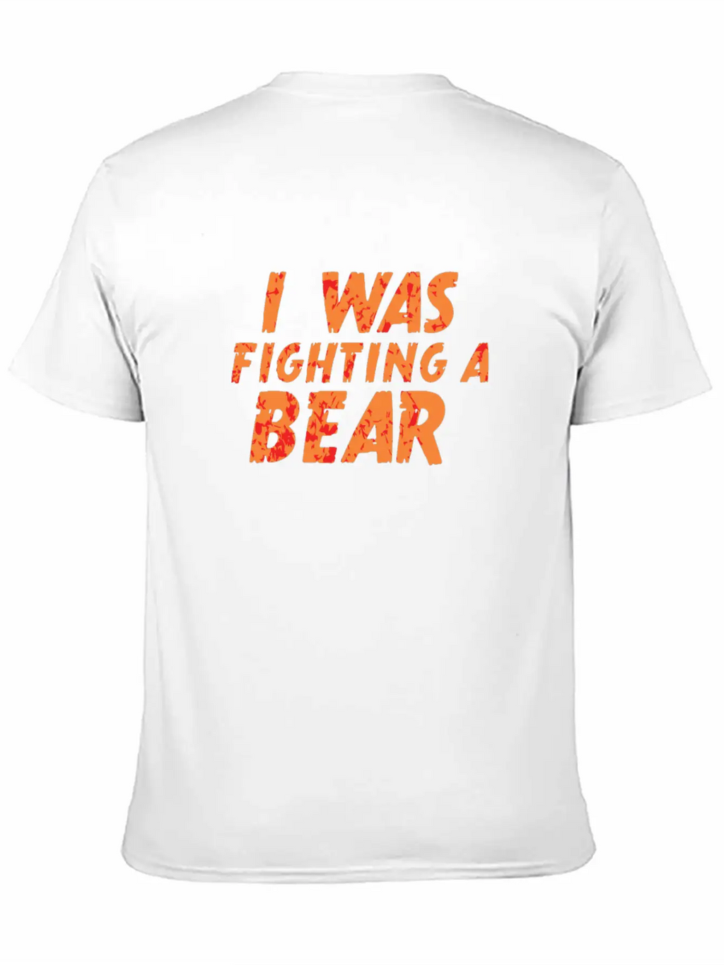 I Was Fighting A Bear Unisex Short Sleeve Soft Cotton T-Shirt – Casual Everyday Wear