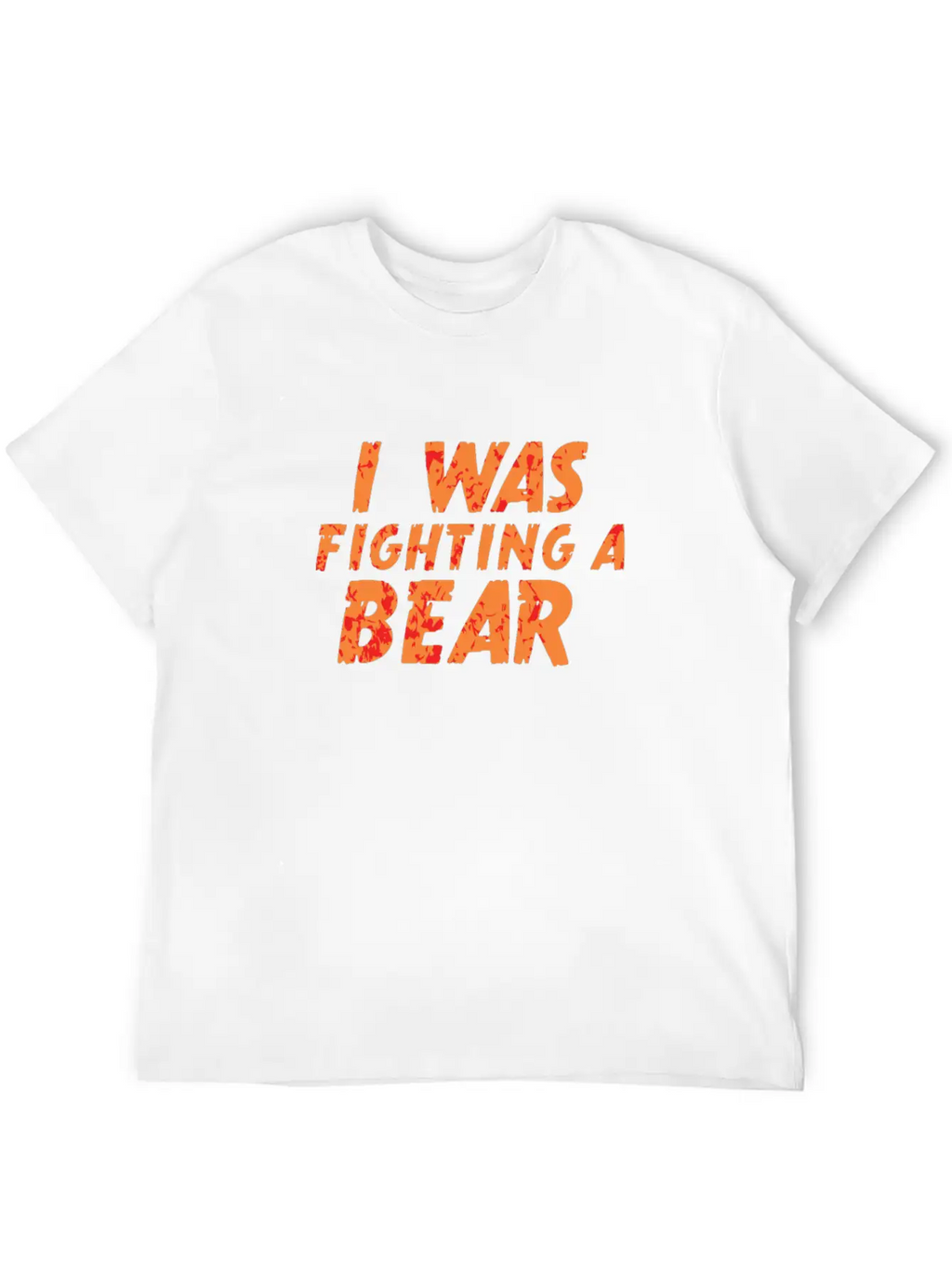 I Was Fighting A Bear Unisex Short Sleeve Soft Cotton T-Shirt – Casual Everyday Wear