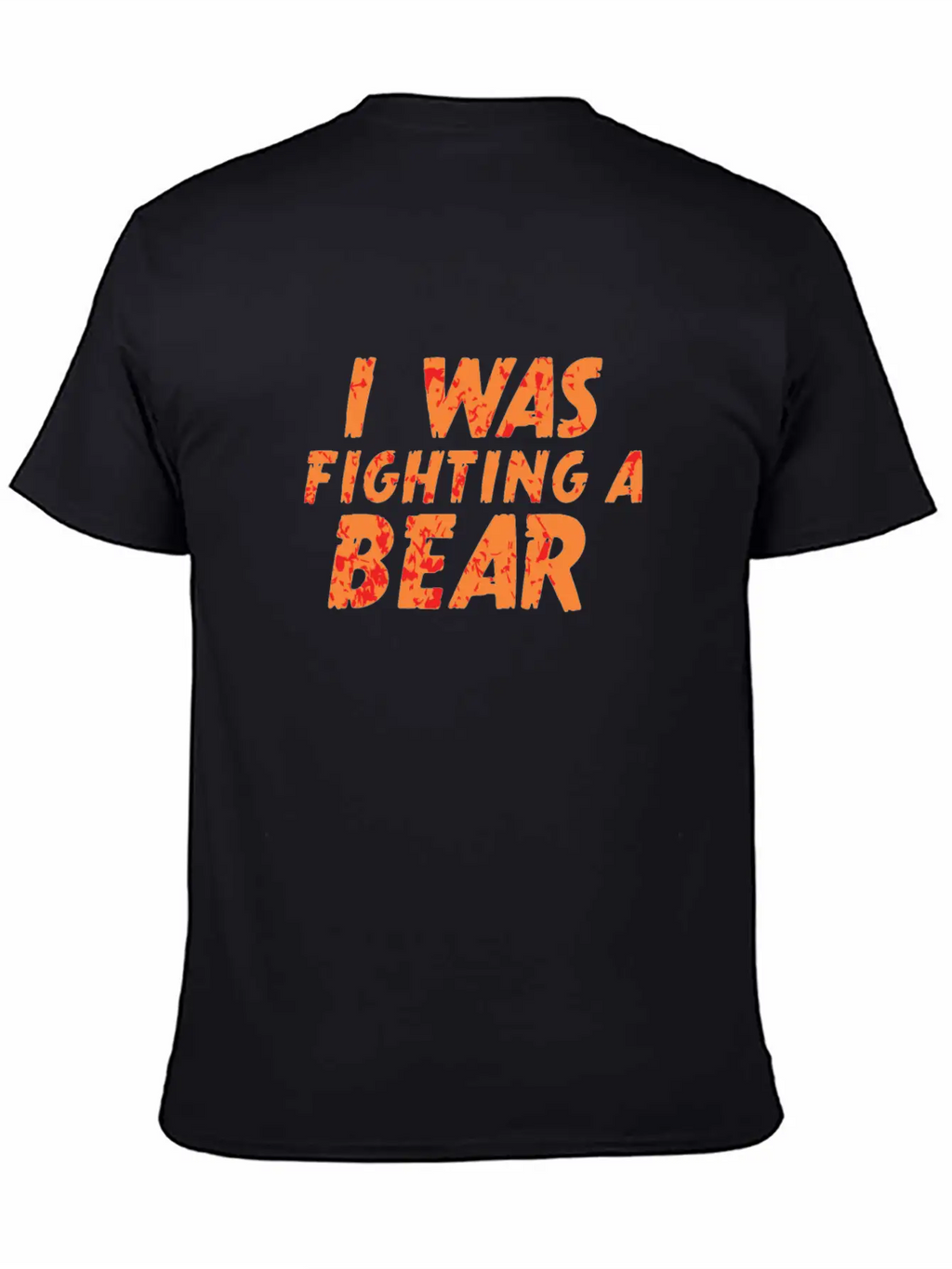 I Was Fighting A Bear Unisex Short Sleeve Soft Cotton T-Shirt – Casual Everyday Wear