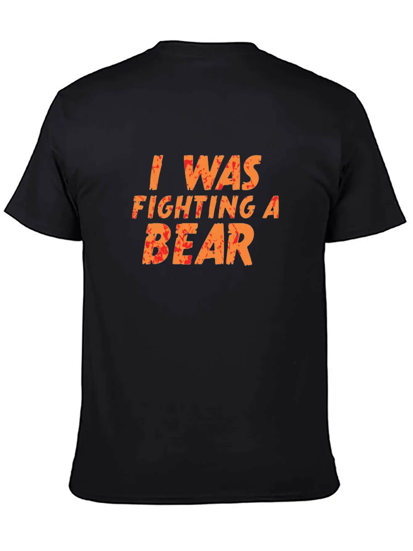 I Was Fighting A Bear Unisex Short Sleeve Soft Cotton T-Shirt – Casual Everyday Wear