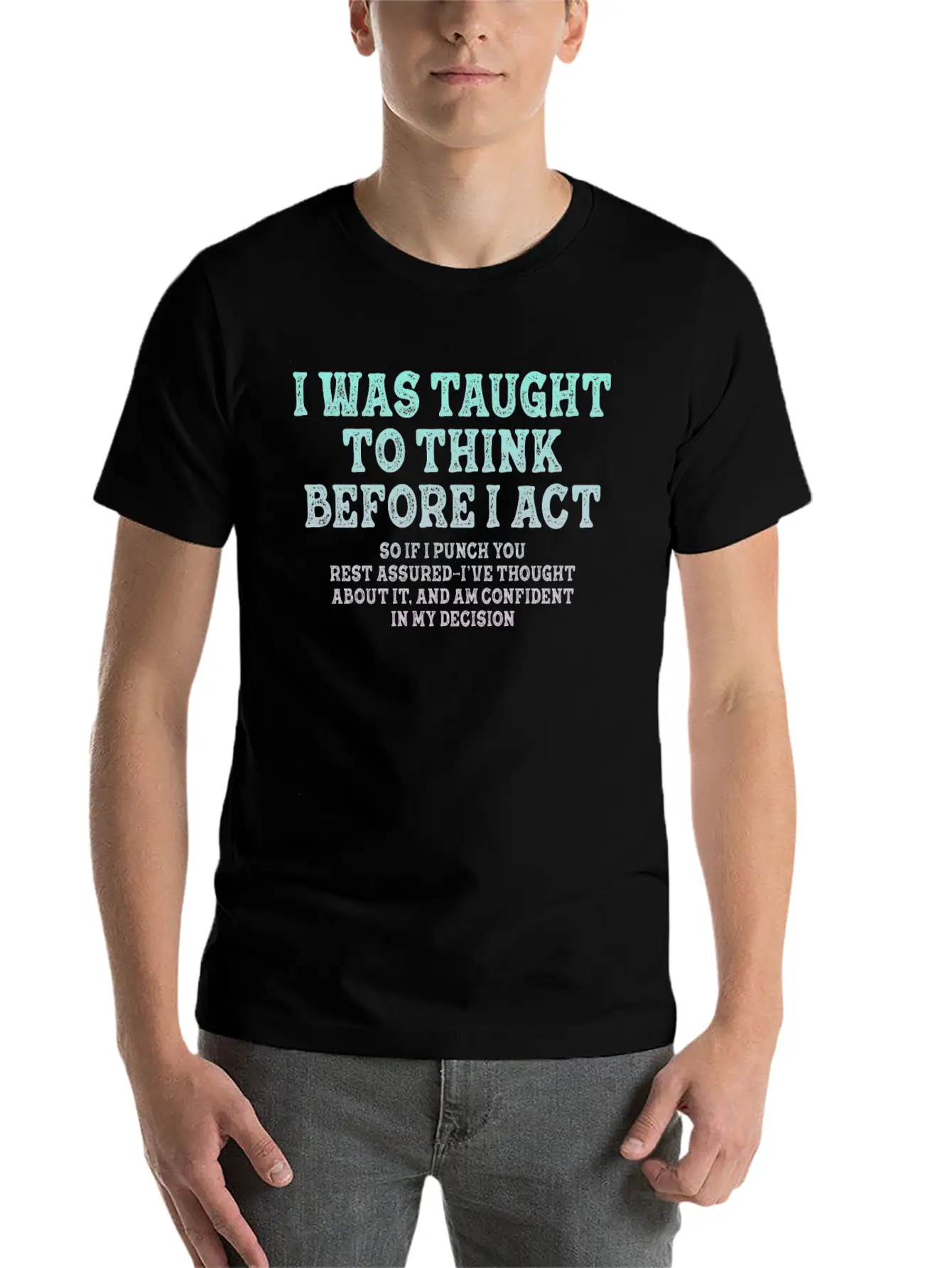 I Was Taught To Think Before Sarcasm Unisex Short Sleeve Soft Cotton T-Shirt – Casual Everyday Wear