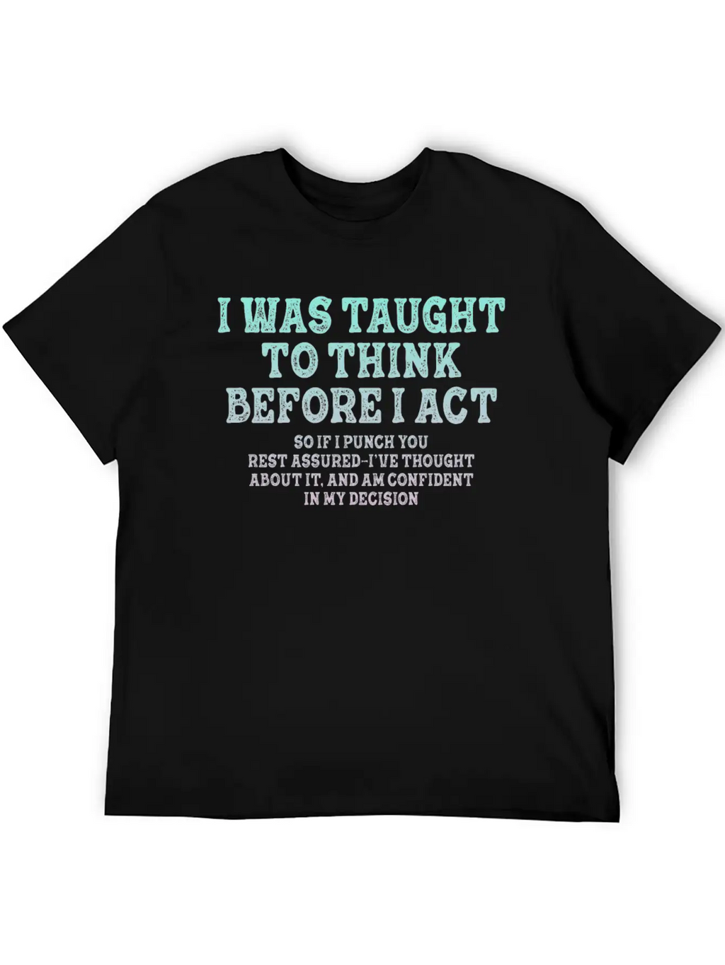I Was Taught To Think Before Sarcasm Unisex Short Sleeve Soft Cotton T-Shirt – Casual Everyday Wear