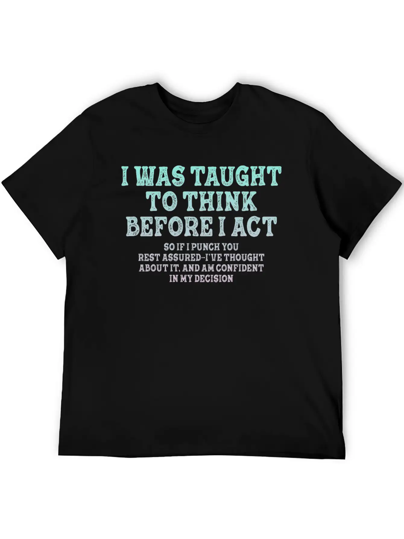 I Was Taught To Think Before Sarcasm Unisex Short Sleeve Soft Cotton T-Shirt – Casual Everyday Wear