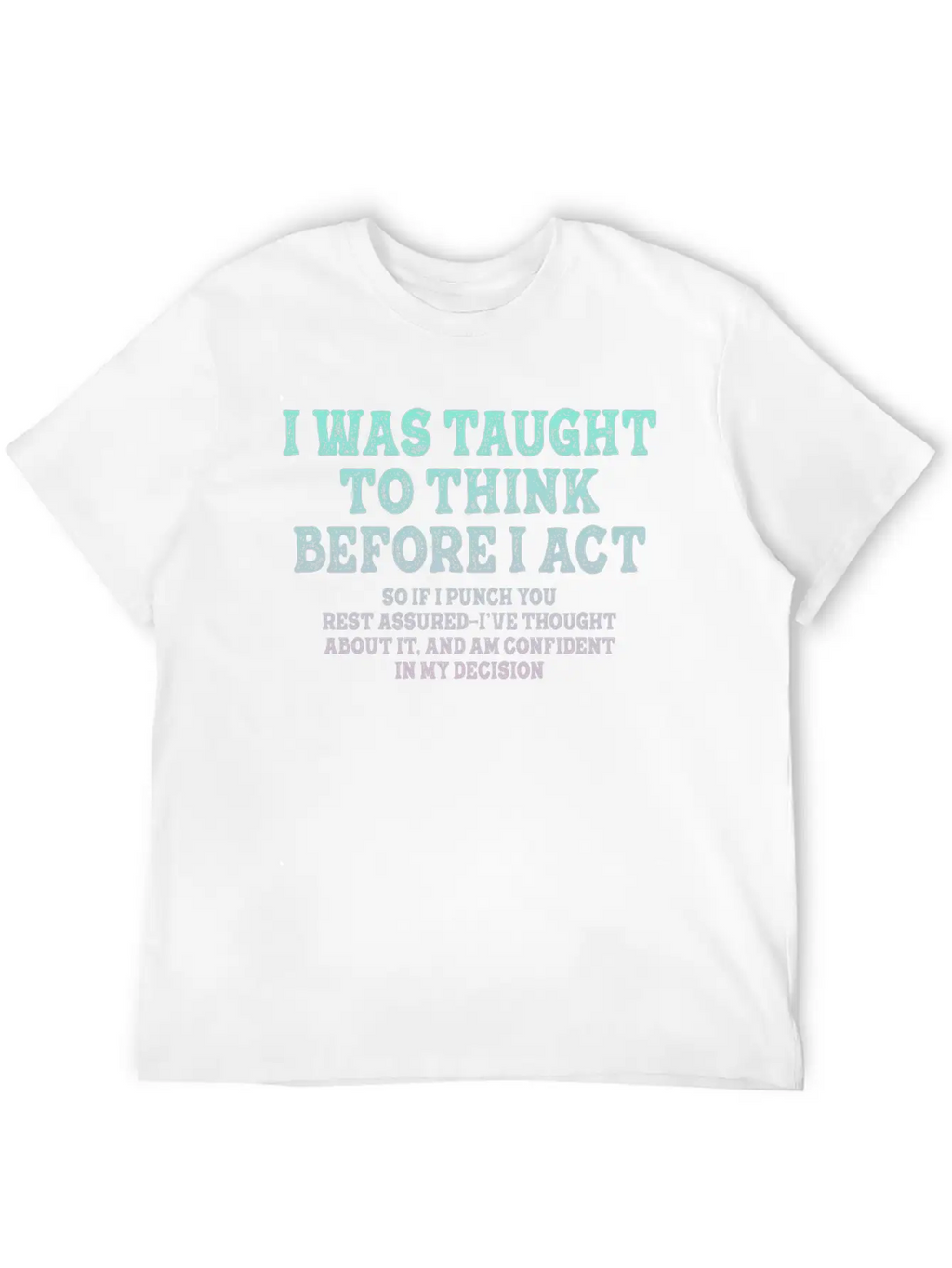 I Was Taught To Think Before Sarcasm Unisex Short Sleeve Soft Cotton T-Shirt – Casual Everyday Wear