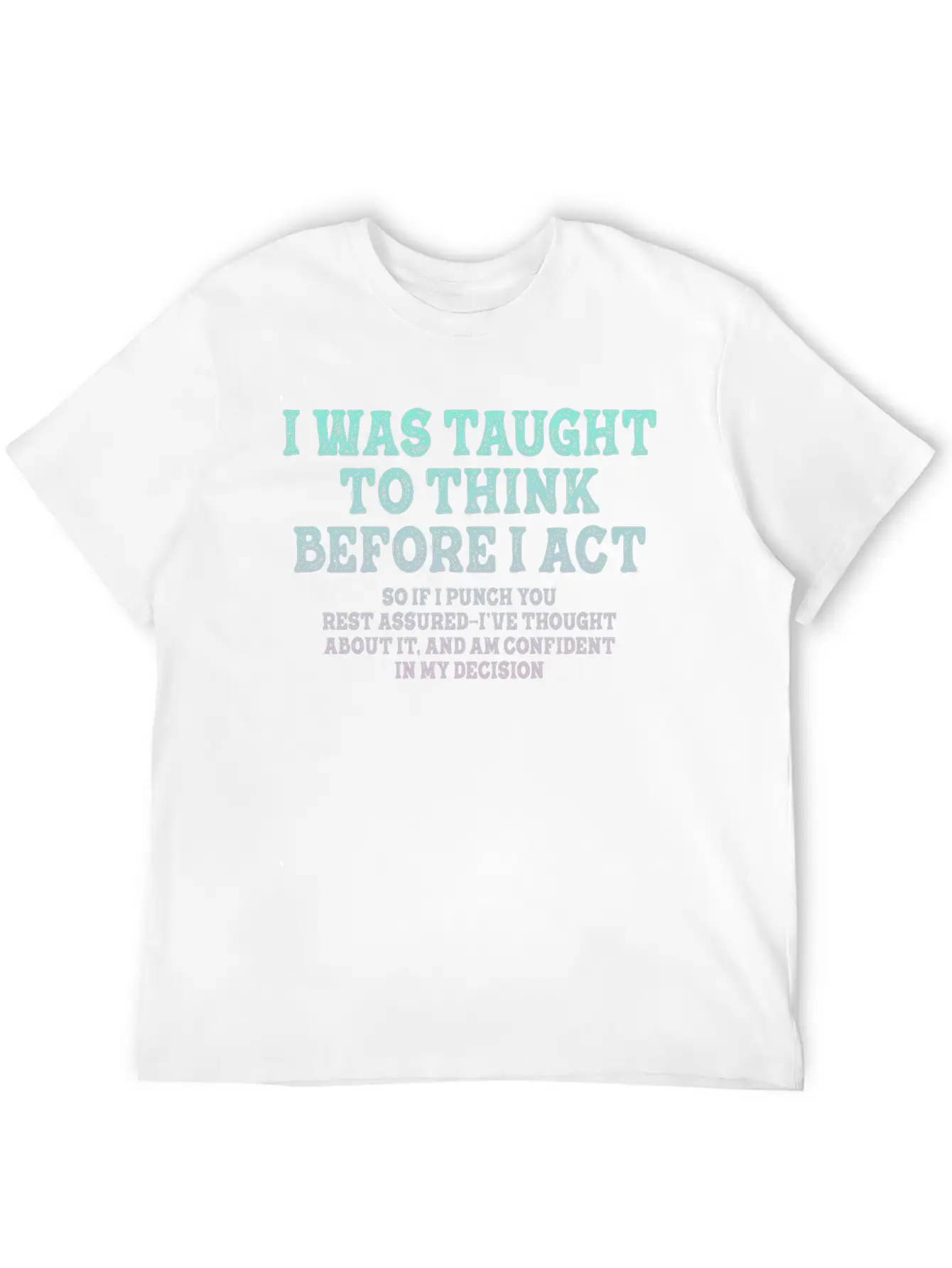I Was Taught To Think Before Sarcasm Unisex Short Sleeve Soft Cotton T-Shirt – Casual Everyday Wear