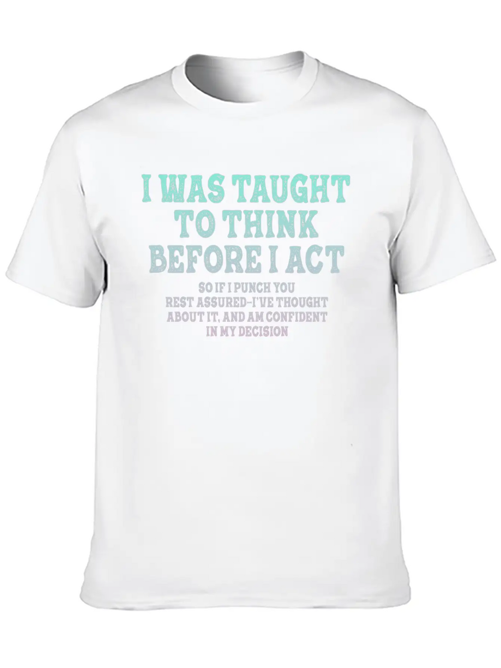 I Was Taught To Think Before Sarcasm Unisex Short Sleeve Soft Cotton T-Shirt – Casual Everyday Wear