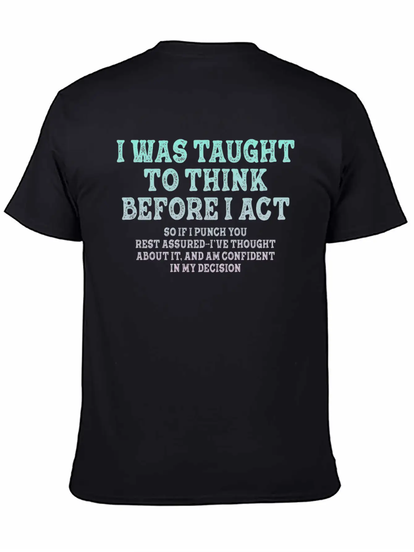 I Was Taught To Think Before Sarcasm Unisex Short Sleeve Soft Cotton T-Shirt – Casual Everyday Wear