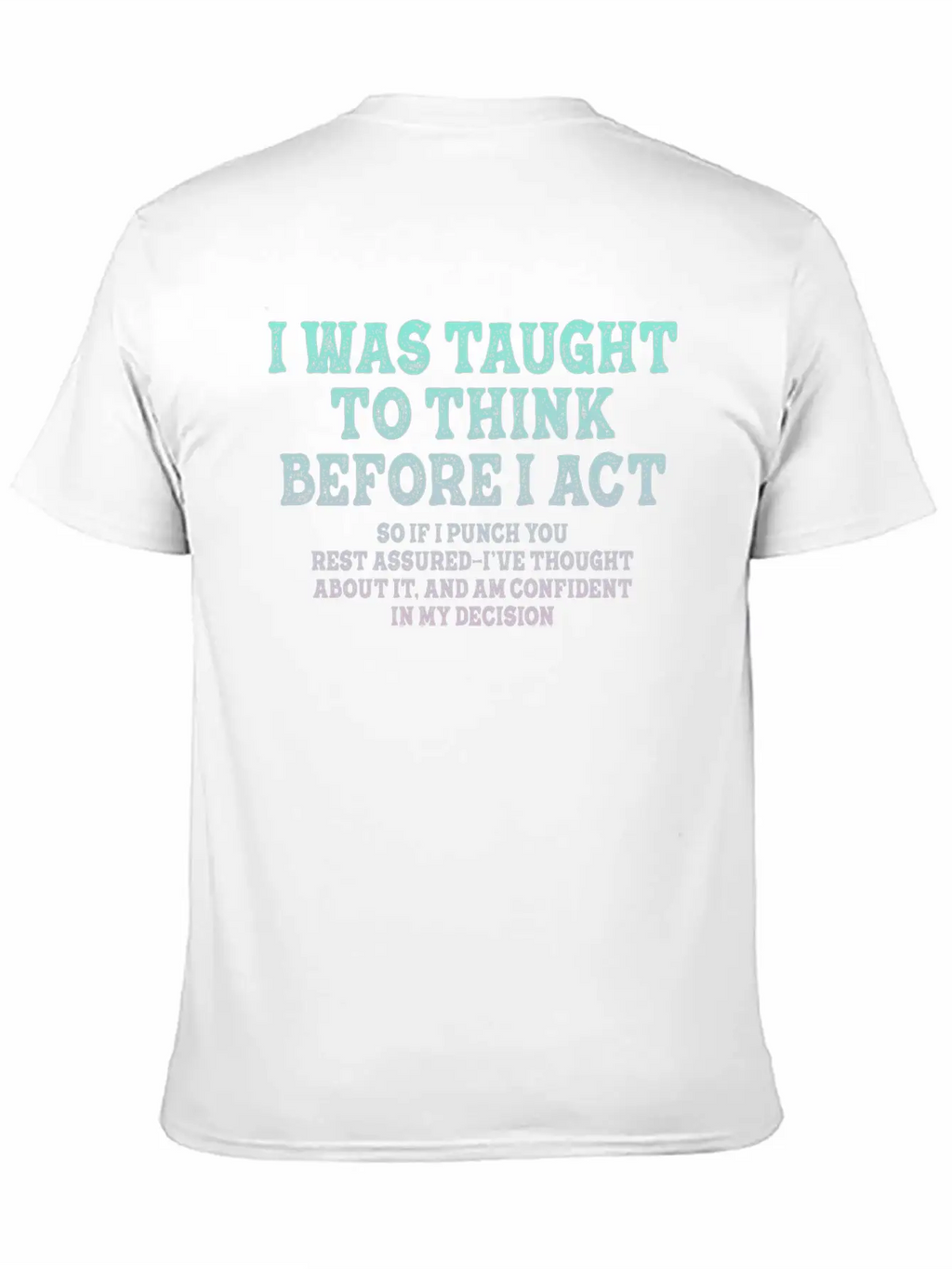 I Was Taught To Think Before Sarcasm Unisex Short Sleeve Soft Cotton T-Shirt – Casual Everyday Wear