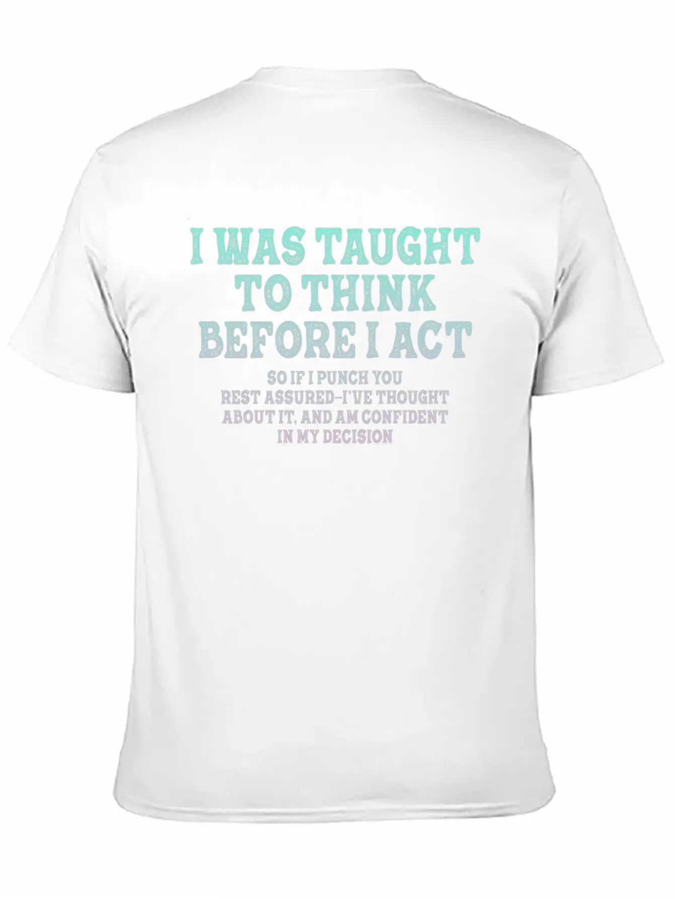 I Was Taught To Think Before Sarcasm Unisex Short Sleeve Soft Cotton T-Shirt – Casual Everyday Wear