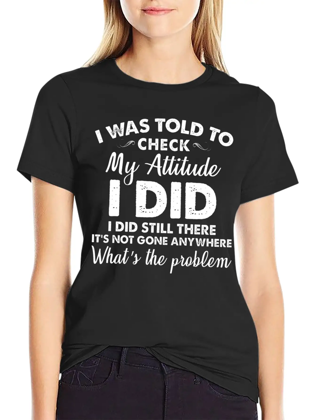 I Was Told To Check My Attitude I Did Unisex Casual T-Shirt – Clean Design For Daily Comfort