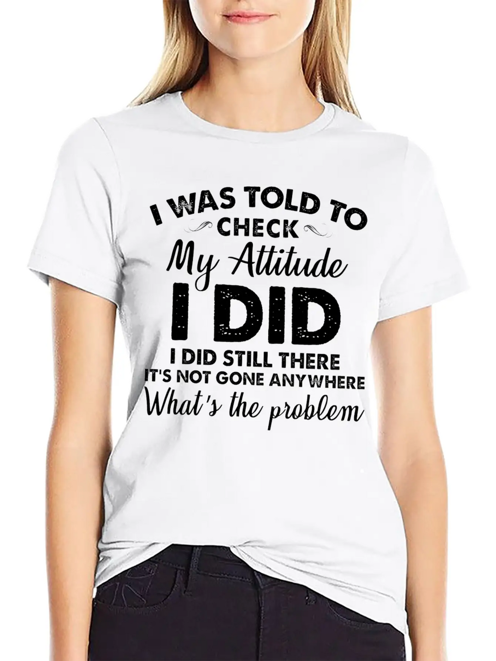 I Was Told To Check My Attitude I Did Unisex Casual T-Shirt – Clean Design For Daily Comfort