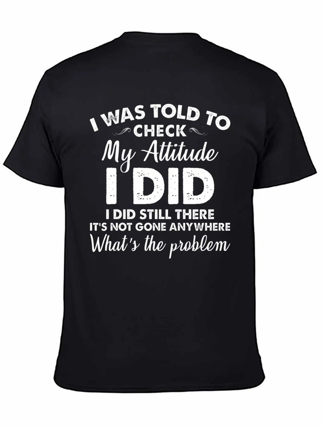 I Was Told To Check My Attitude I Did Unisex Casual T-Shirt – Clean Design For Daily Comfort
