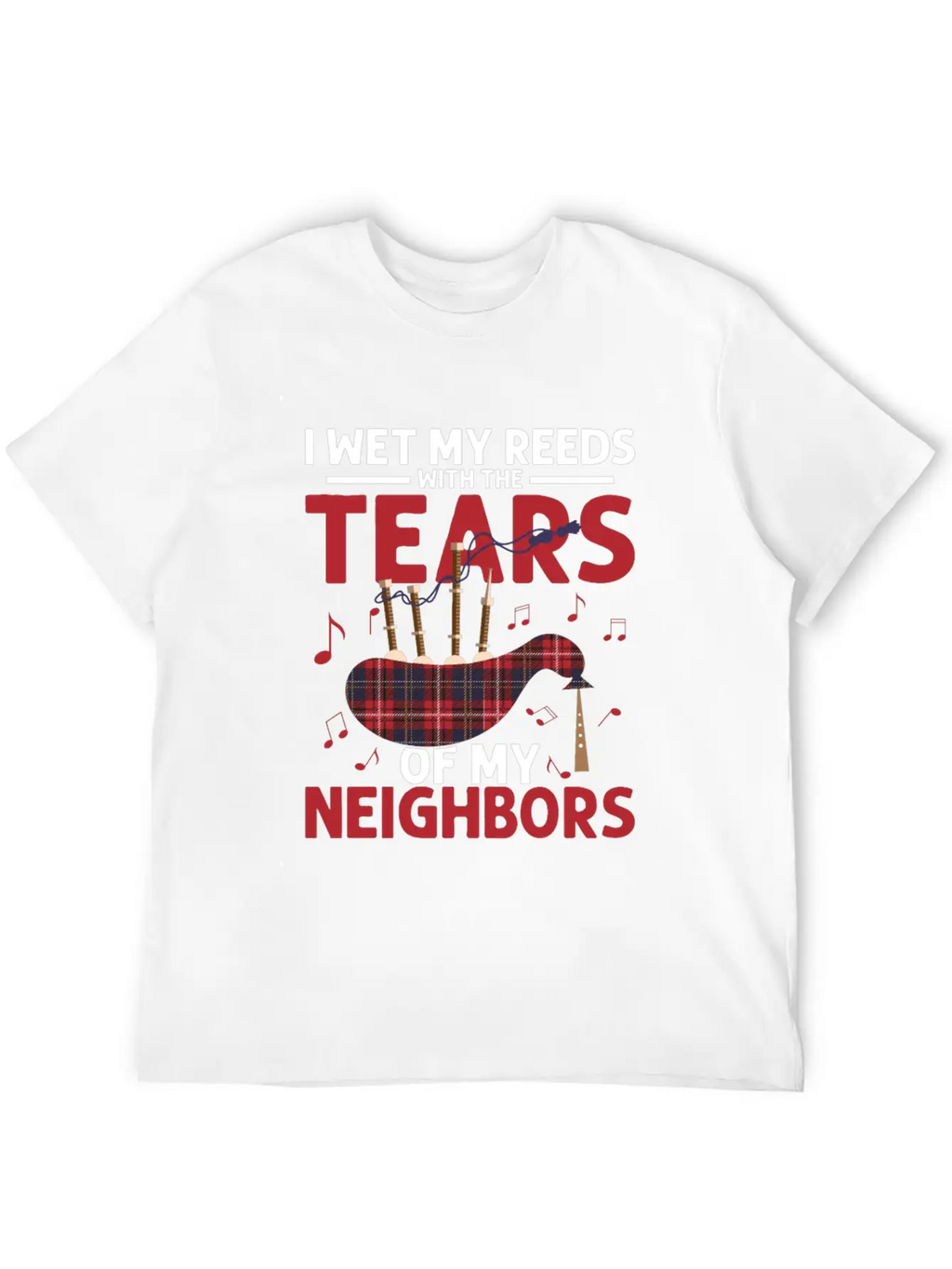I Wet My Reeds With The Tears Of My Neighbors Bagp Essential Cotton Tee For Daily Outfits – Unisex Style