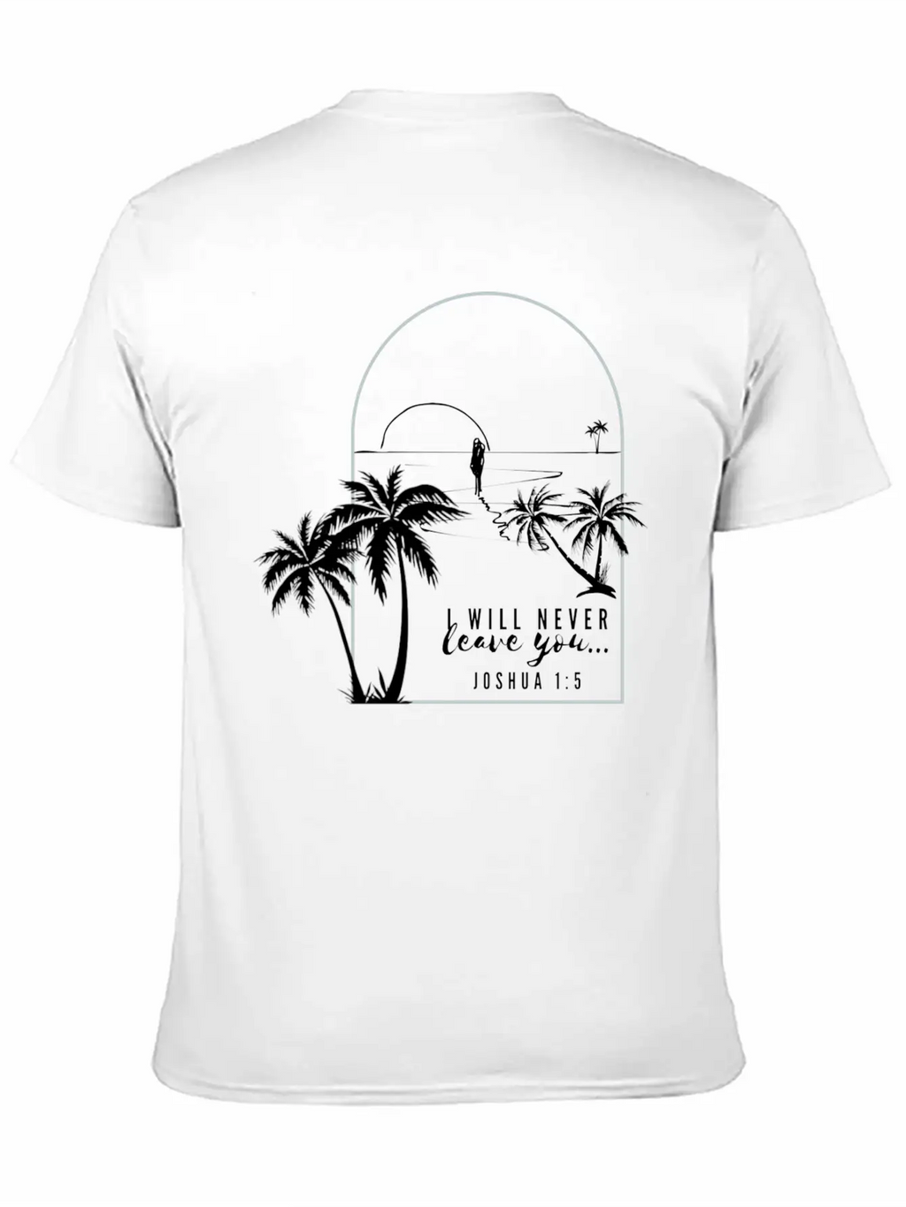 I Will Never Leave You - Tropical Oasis Unisex Casual T-Shirt – Clean Design For Daily Comfort