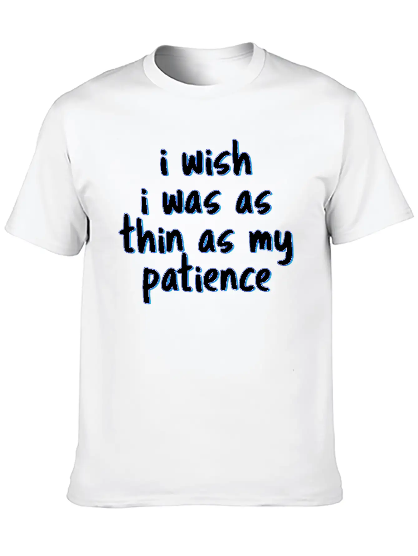 I Wish I Was As Thin As My Patience Sarcastic Impa Unisex Short Sleeve Soft Cotton T-Shirt – Casual Everyday Wear