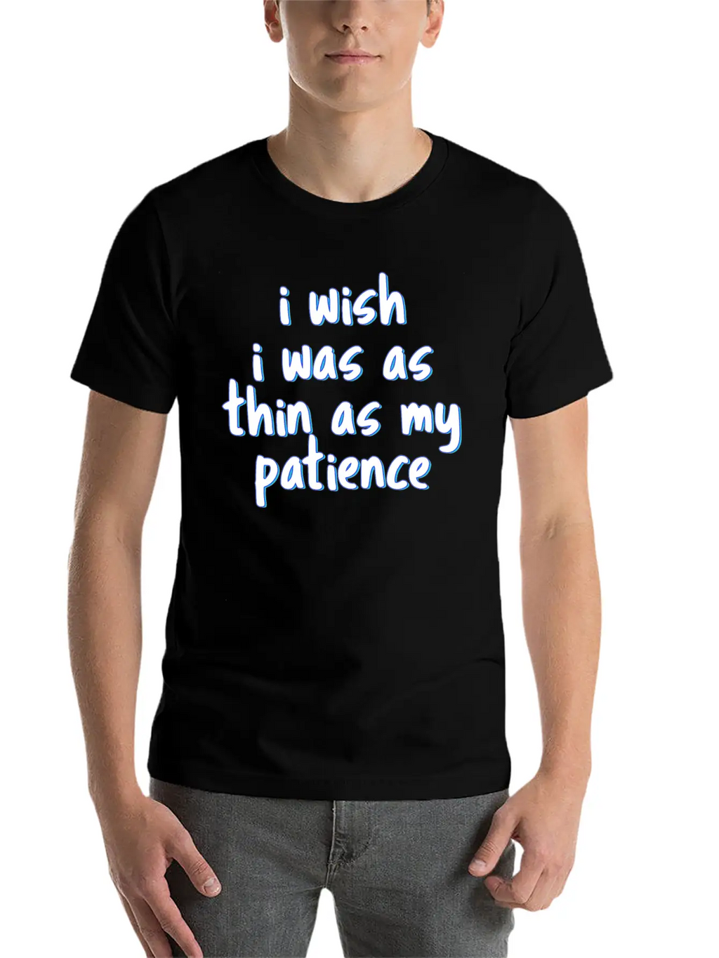 I Wish I Was As Thin As My Patience Sarcastic Impa Unisex Short Sleeve Soft Cotton T-Shirt – Casual Everyday Wear