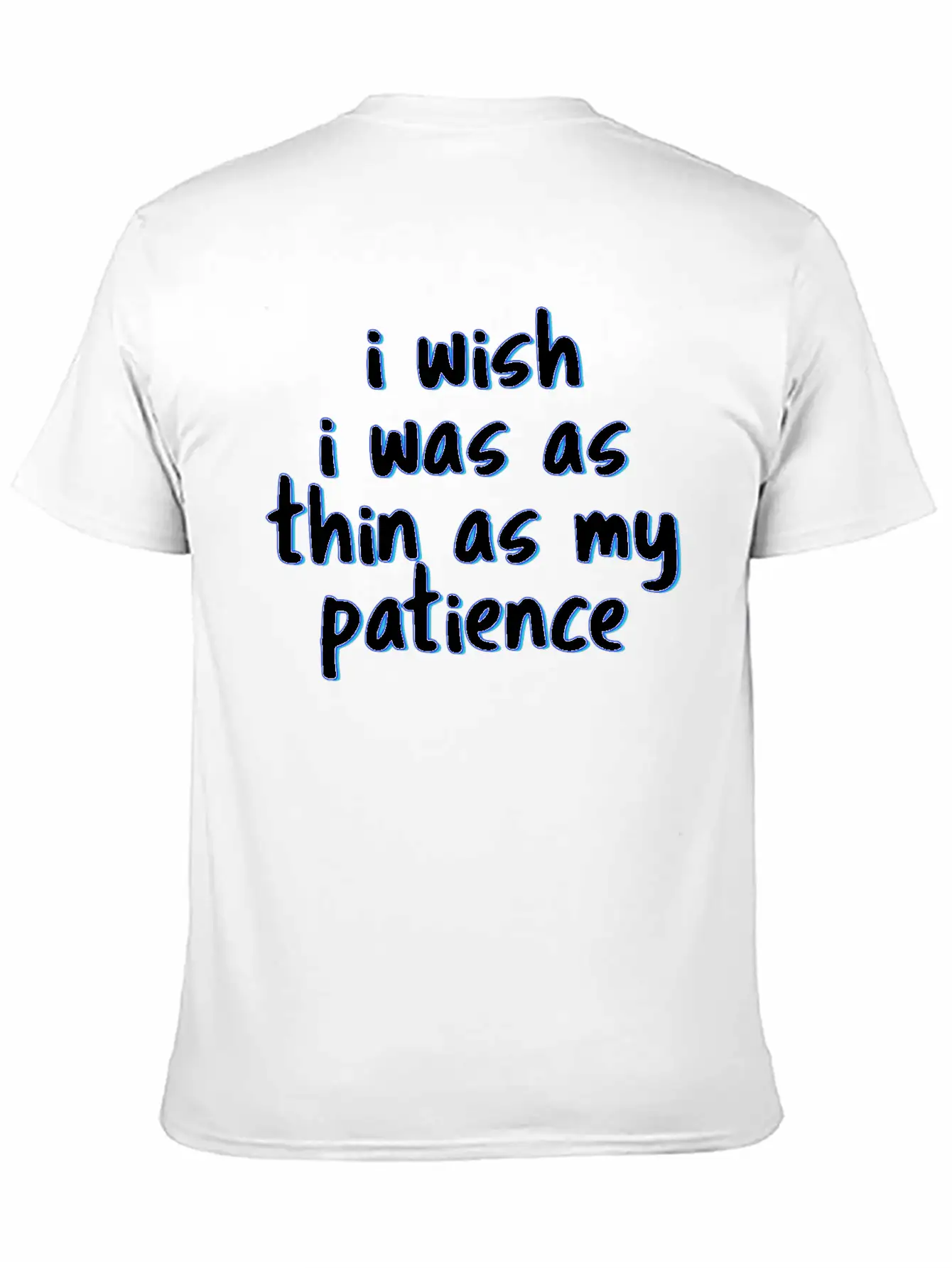 I Wish I Was As Thin As My Patience Sarcastic Impa Unisex Short Sleeve Soft Cotton T-Shirt – Casual Everyday Wear