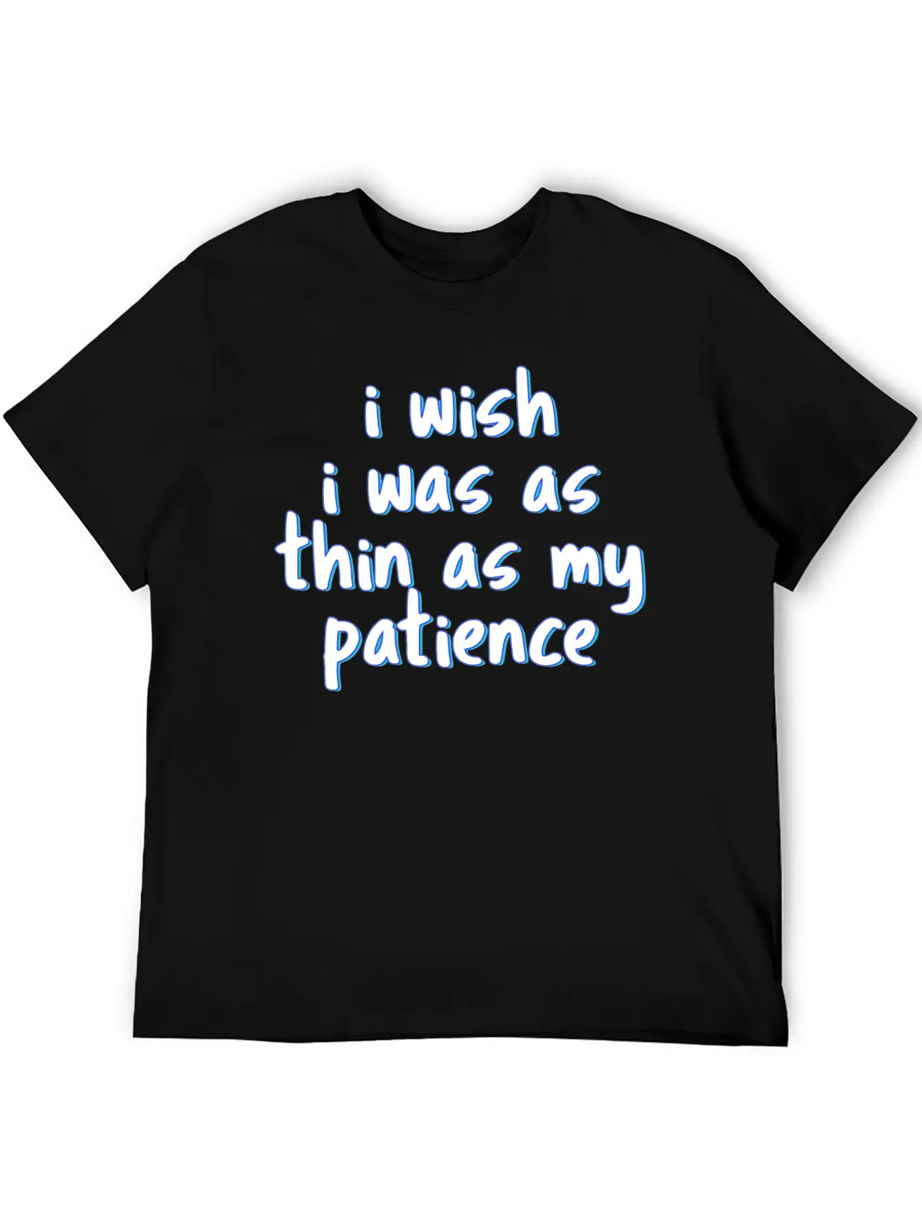 I Wish I Was As Thin As My Patience Sarcastic Impa Unisex Short Sleeve Soft Cotton T-Shirt – Casual Everyday Wear