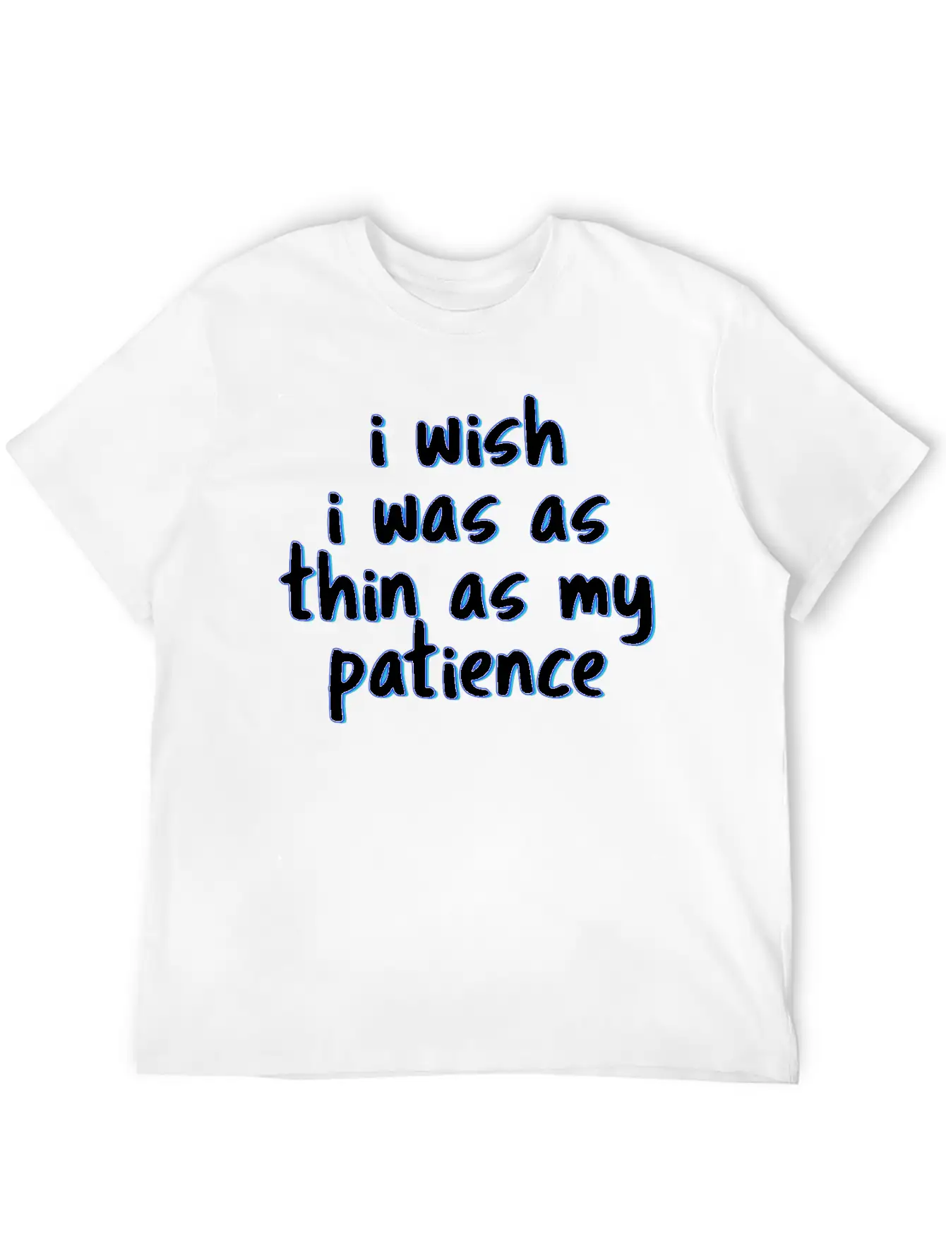 I Wish I Was As Thin As My Patience Sarcastic Impa Unisex Short Sleeve Soft Cotton T-Shirt – Casual Everyday Wear