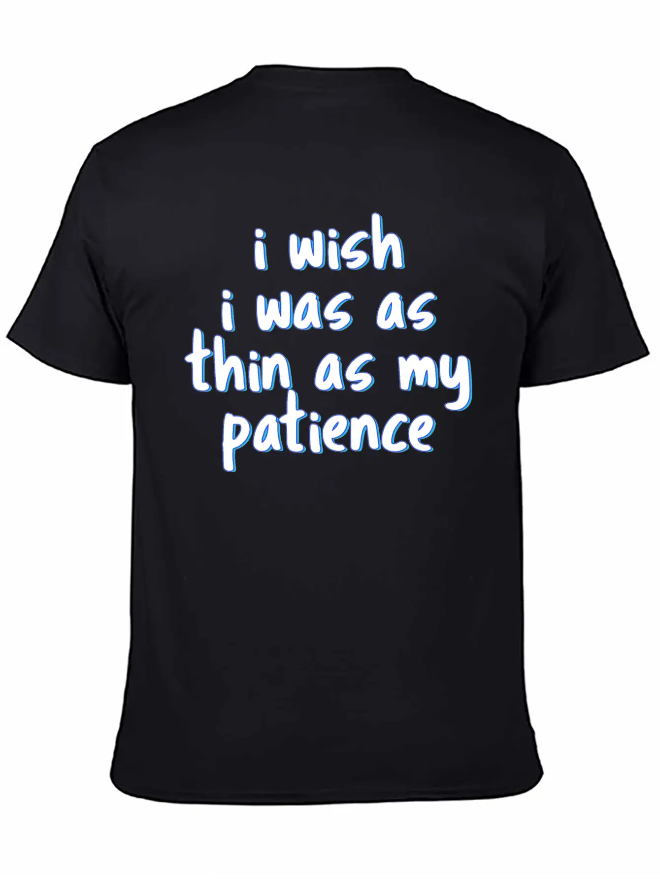 I Wish I Was As Thin As My Patience Sarcastic Impa Unisex Short Sleeve Soft Cotton T-Shirt – Casual Everyday Wear