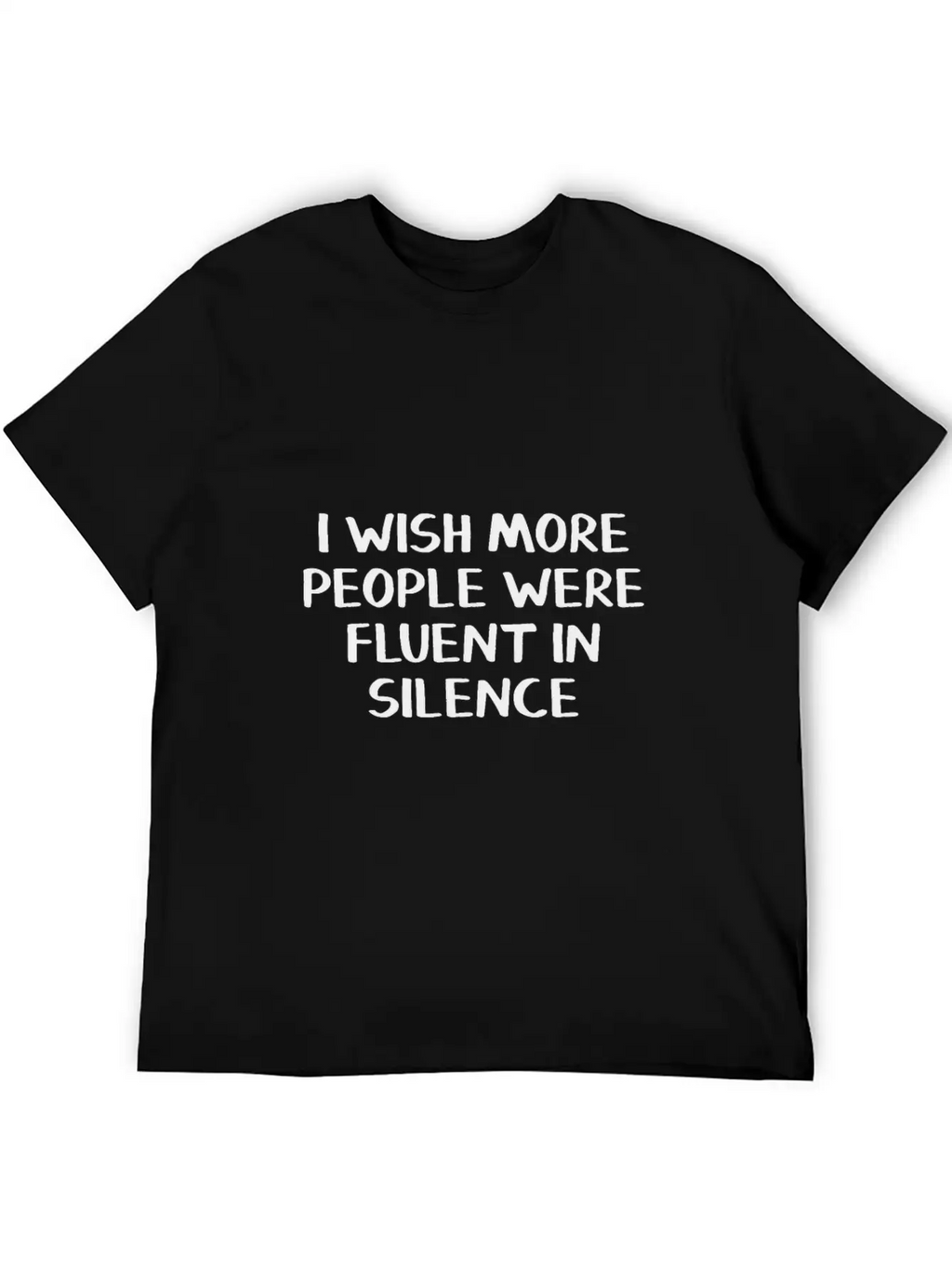 I Wish More People Were Fluent In Silence Stylish Everyday T-Shirt – Unisex Basic Cotton Tee