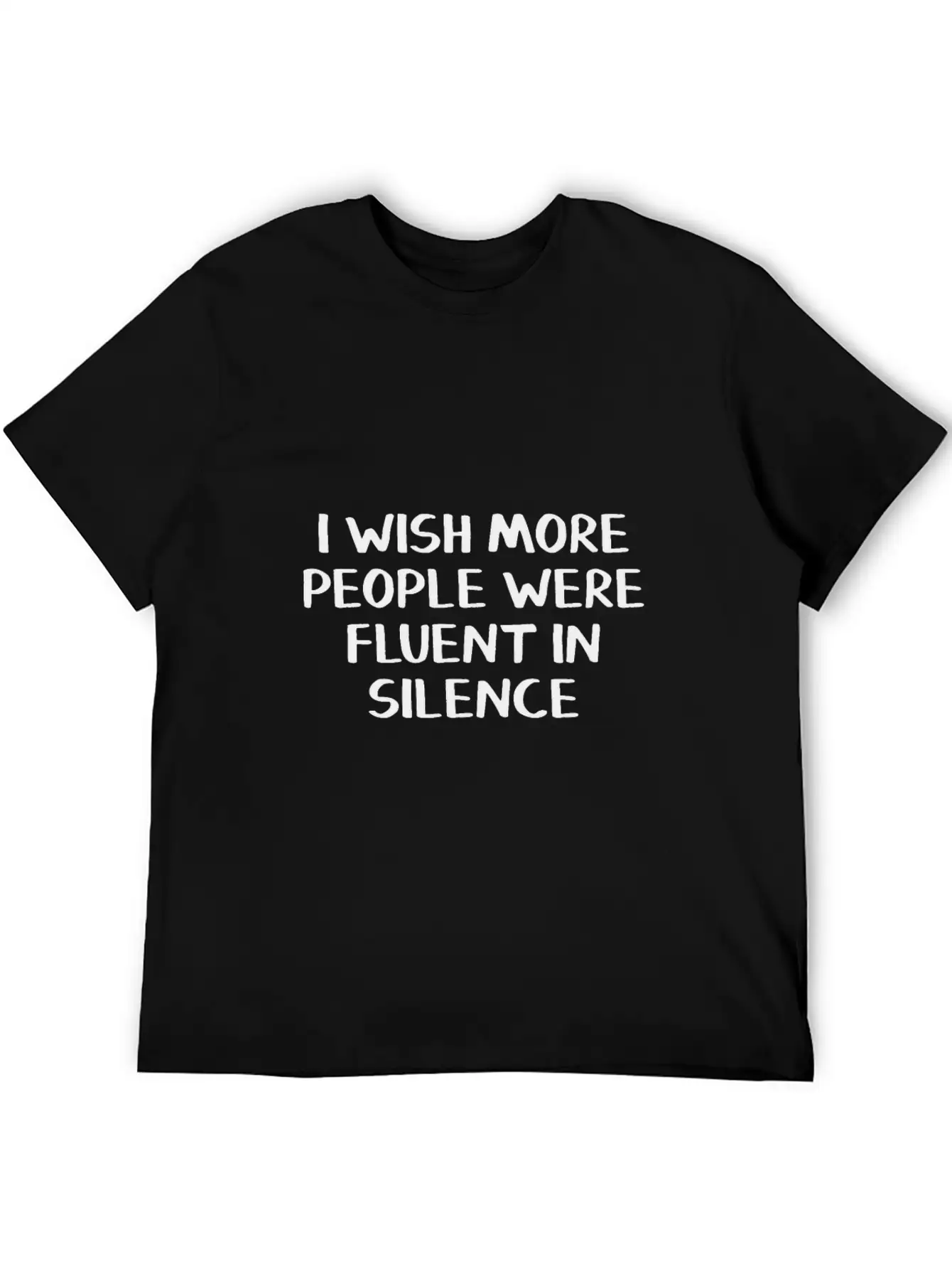 I Wish More People Were Fluent In Silence Stylish Everyday T-Shirt – Unisex Basic Cotton Tee