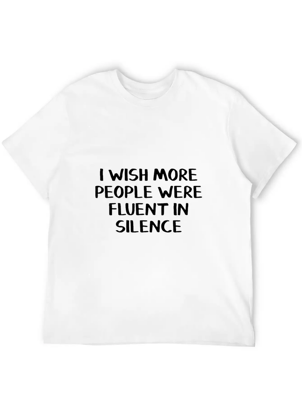 I Wish More People Were Fluent In Silence Stylish Everyday T-Shirt – Unisex Basic Cotton Tee