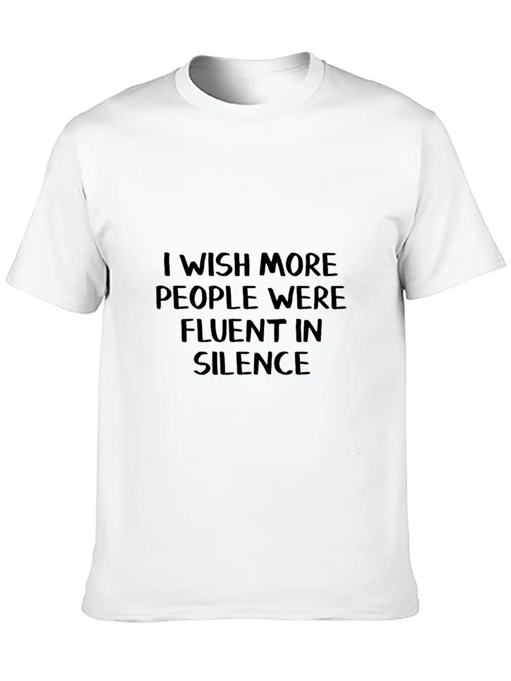 I Wish More People Were Fluent In Silence Stylish Everyday T-Shirt – Unisex Basic Cotton Tee