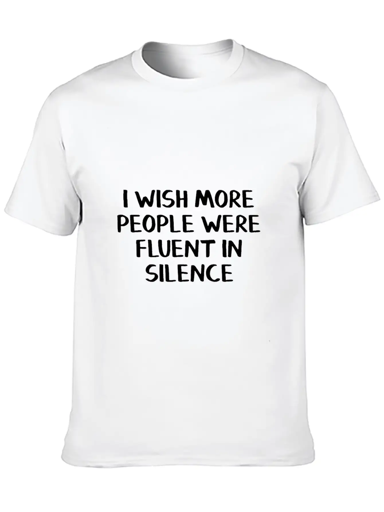 I Wish More People Were Fluent In Silence Stylish Everyday T-Shirt – Unisex Basic Cotton Tee