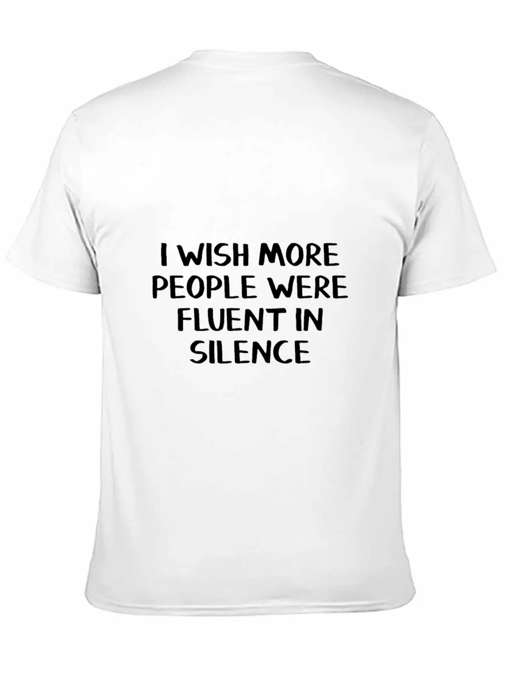 I Wish More People Were Fluent In Silence Stylish Everyday T-Shirt – Unisex Basic Cotton Tee