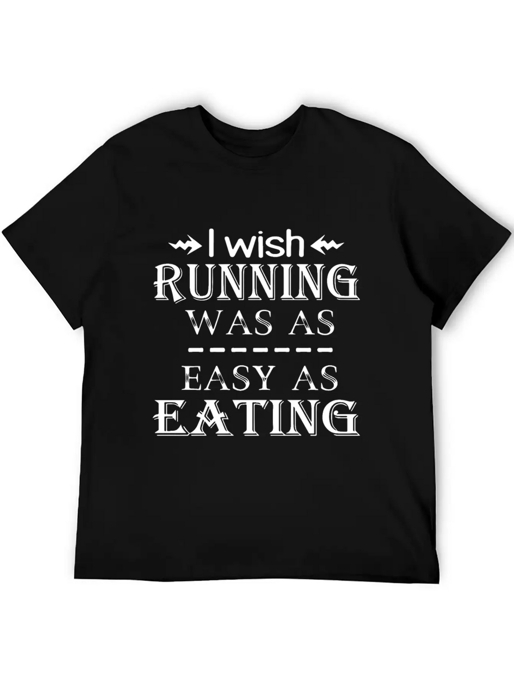 I Wish Running Was A Easy As Eating Run Unisex Casual T-Shirt – Clean Design For Daily Comfort