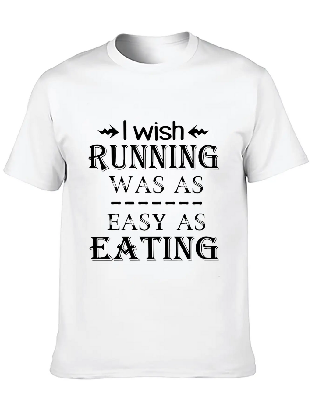 I Wish Running Was A Easy As Eating Run Unisex Casual T-Shirt – Clean Design For Daily Comfort