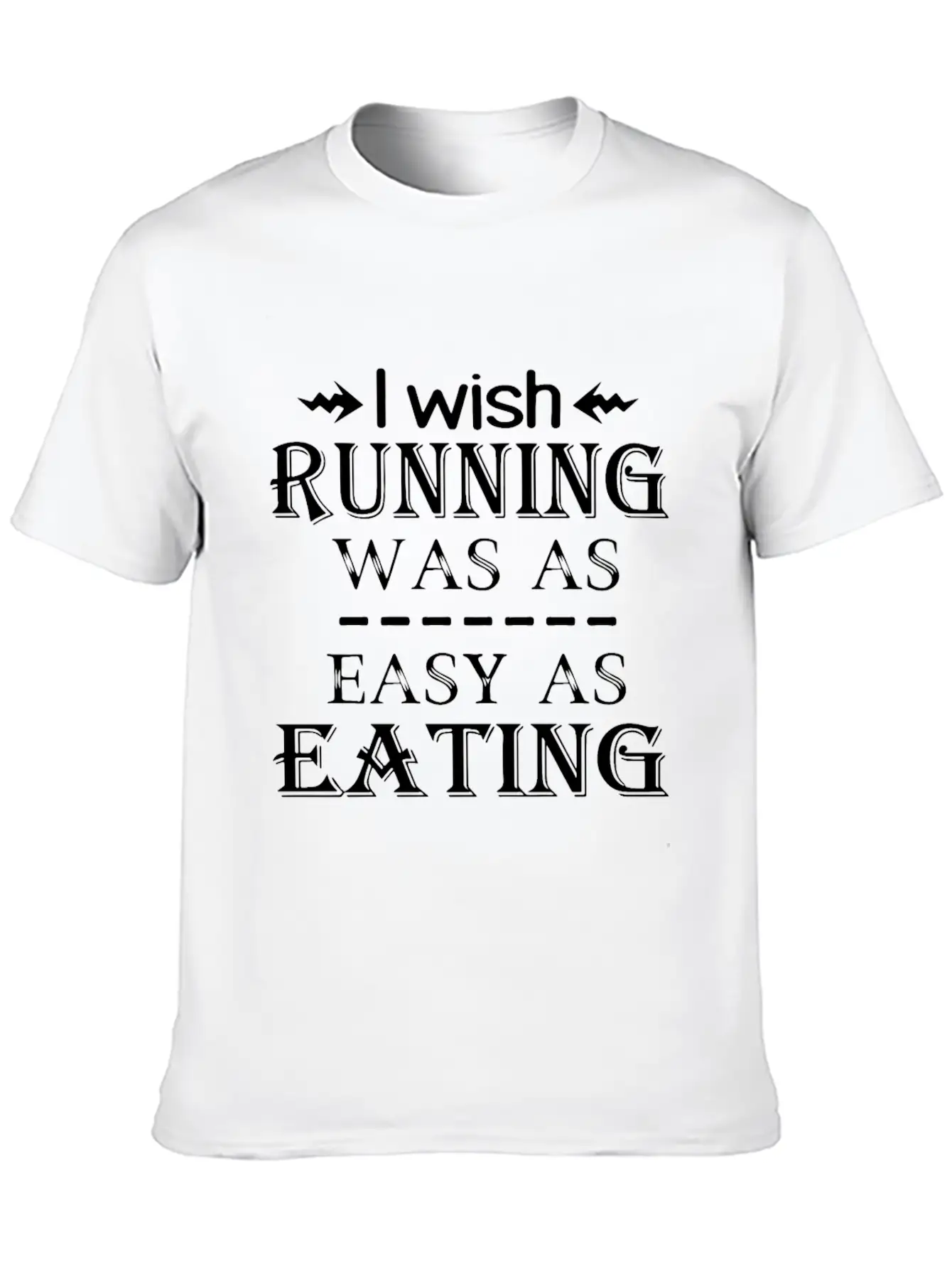 I Wish Running Was A Easy As Eating Run Unisex Casual T-Shirt – Clean Design For Daily Comfort
