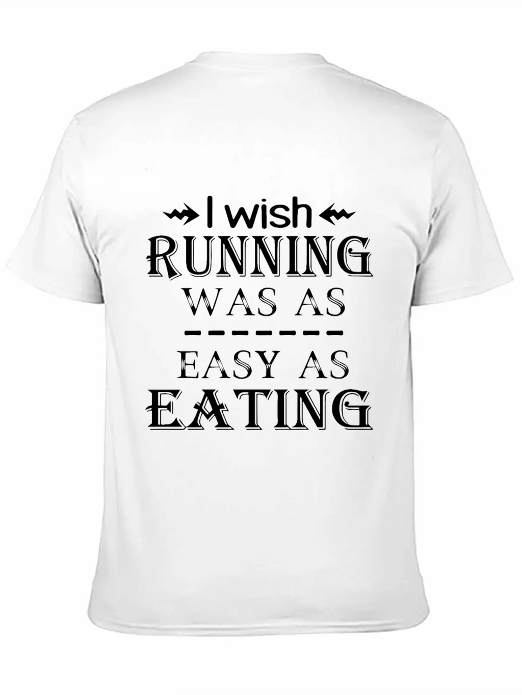 I Wish Running Was A Easy As Eating Run Unisex Casual T-Shirt – Clean Design For Daily Comfort