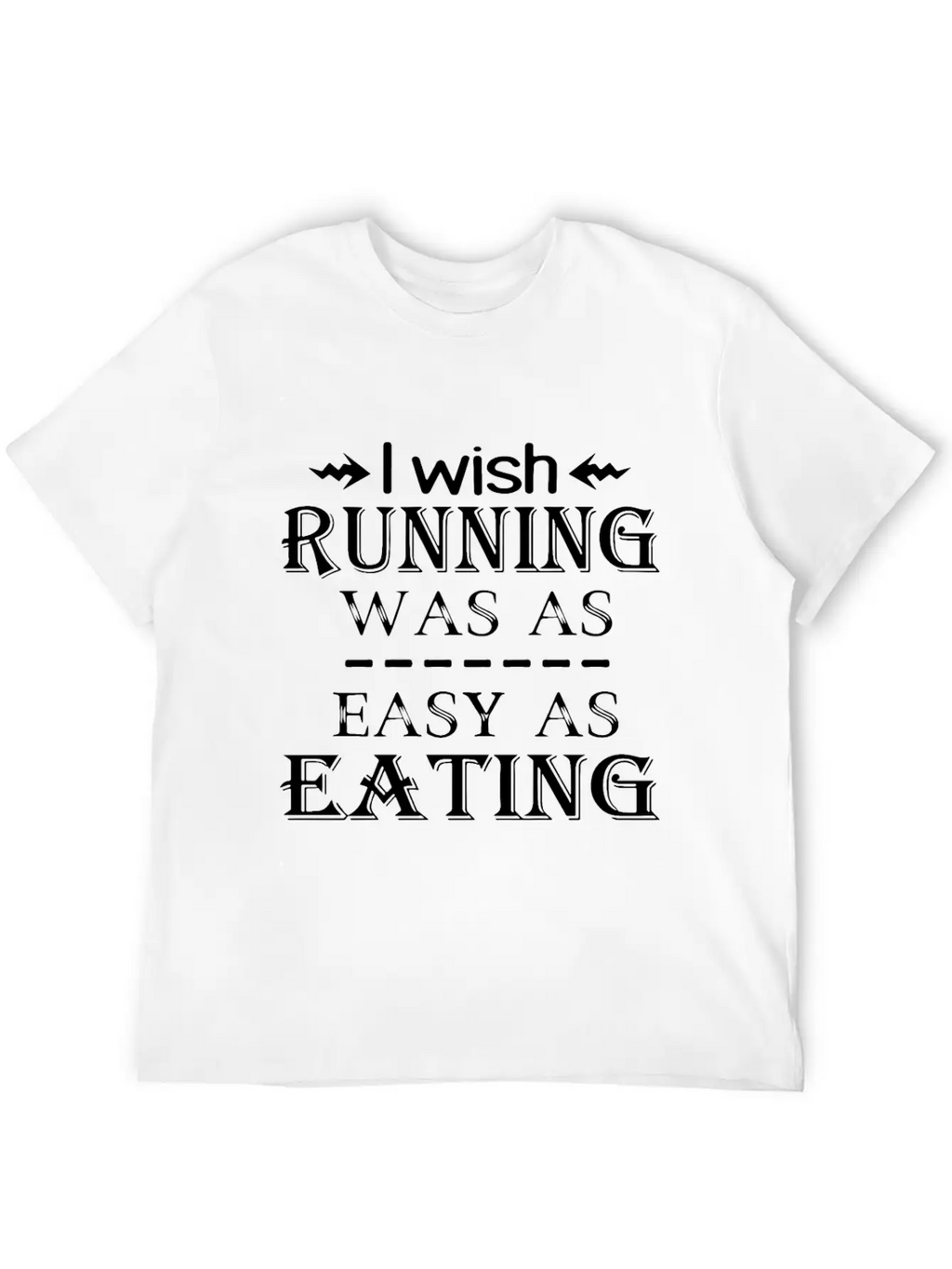 I Wish Running Was A Easy As Eating Run Unisex Casual T-Shirt – Clean Design For Daily Comfort