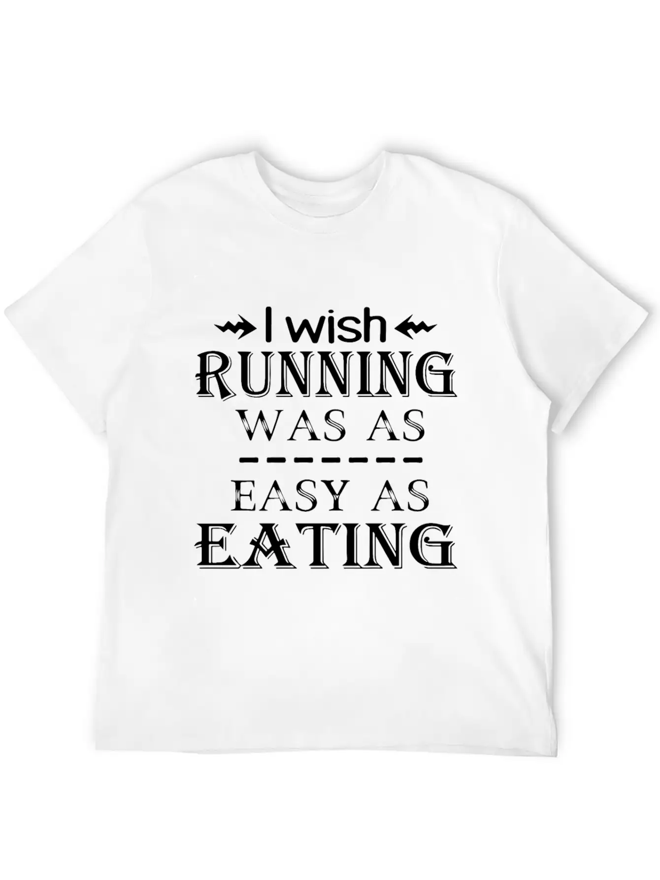 I Wish Running Was A Easy As Eating Run Unisex Casual T-Shirt – Clean Design For Daily Comfort