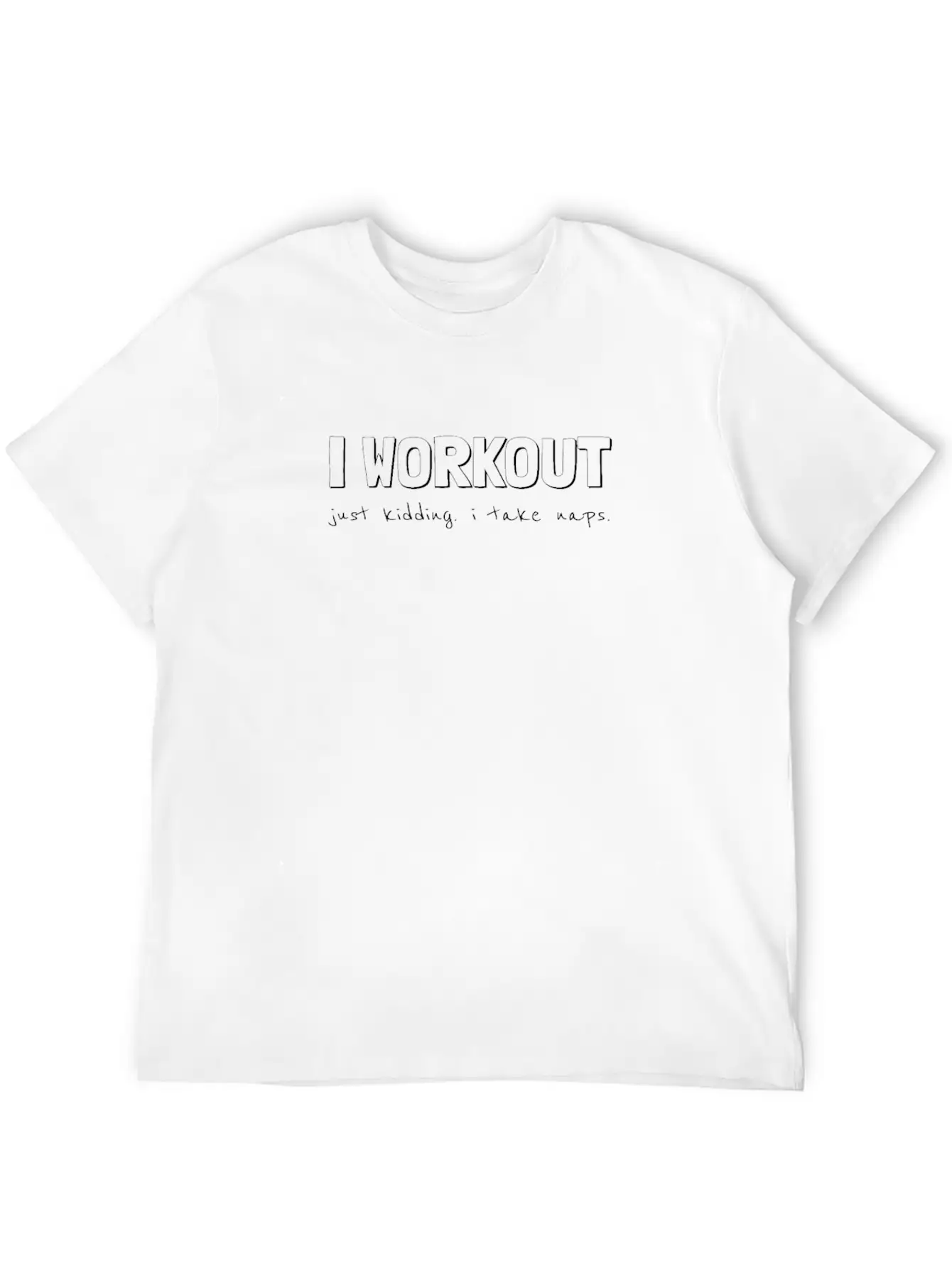 I Workout Just Kidding I Take Naps, Funny Workout, Unisex Short Sleeve Soft Cotton T-Shirt – Casual Everyday Wear
