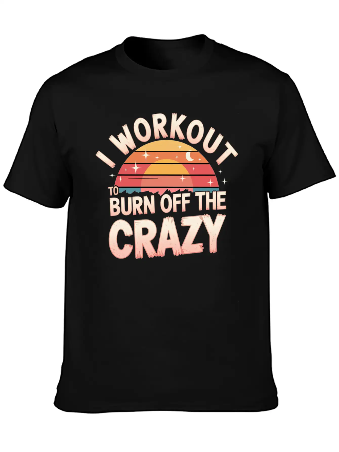I Workout To Burn Off The Crazy 14 Unisex Casual T-Shirt – Clean Design For Daily Comfort
