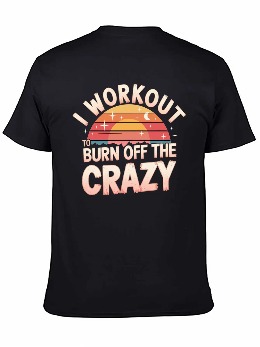 I Workout To Burn Off The Crazy 14 Unisex Casual T-Shirt – Clean Design For Daily Comfort