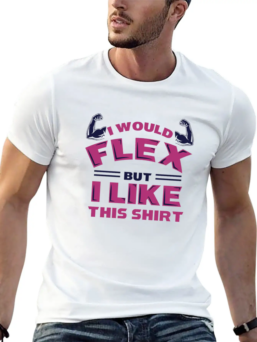 I Would Flex But I Like This Shirt Funny Workout Stylish Everyday T-Shirt – Unisex Basic Cotton Tee