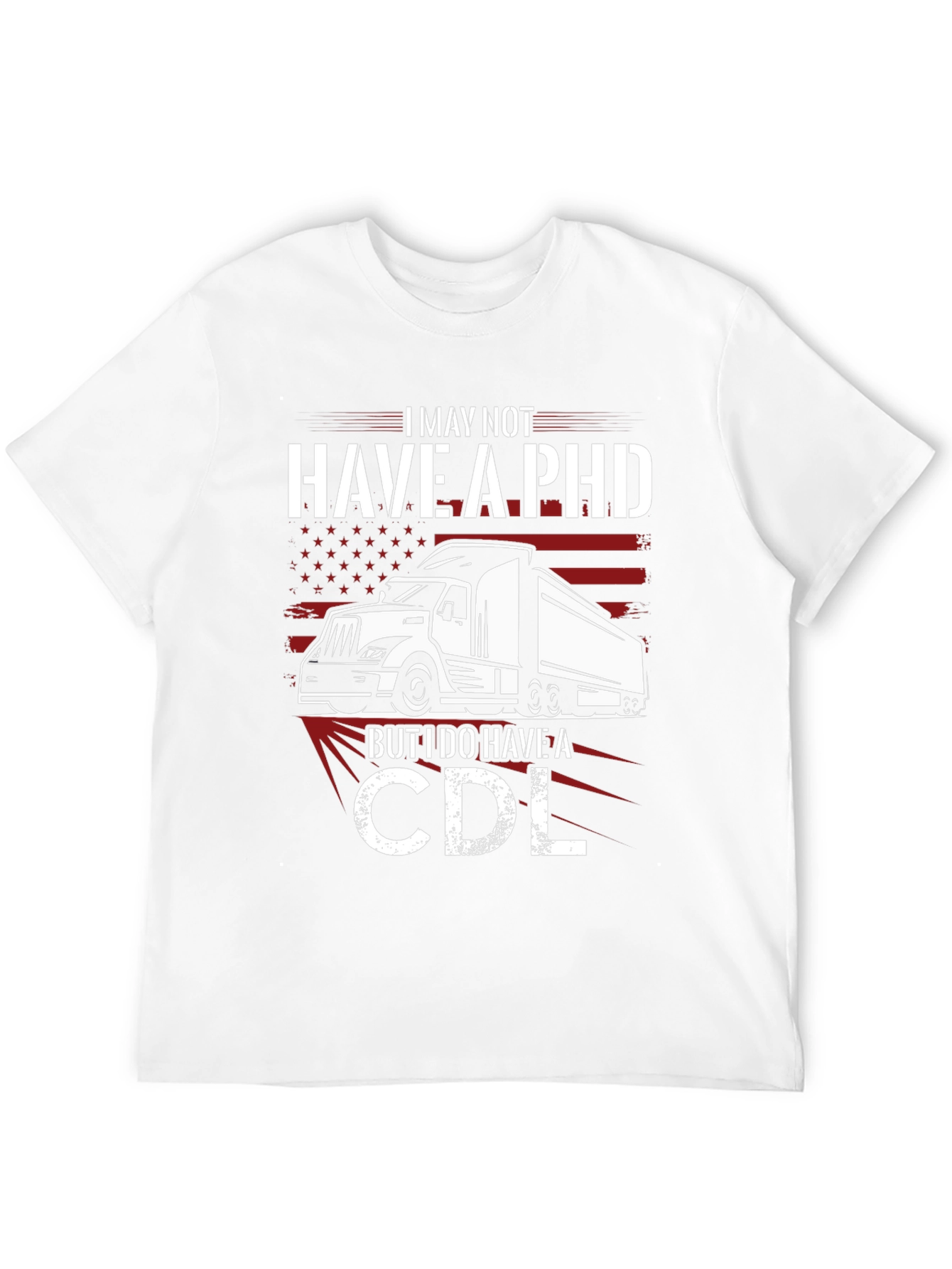 I May Not Have a PHD T-Shirt CDL Trucker Tee