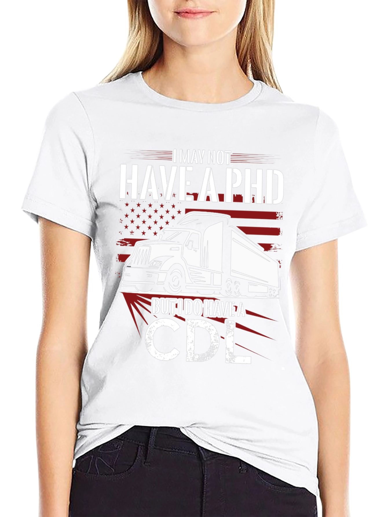 I May Not Have a PHD T-Shirt CDL Trucker Tee