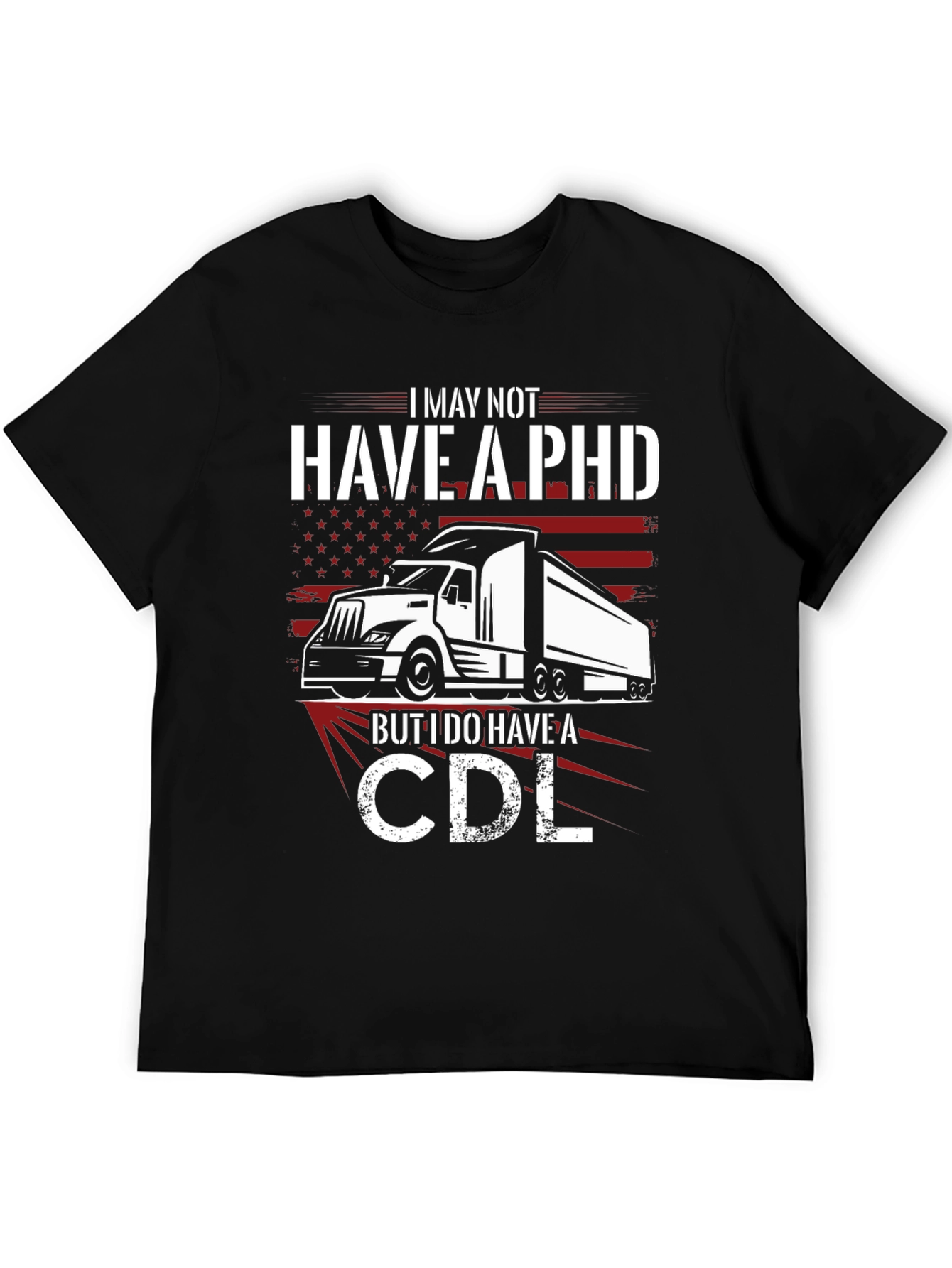 I May Not Have a PHD T-Shirt CDL Trucker Tee