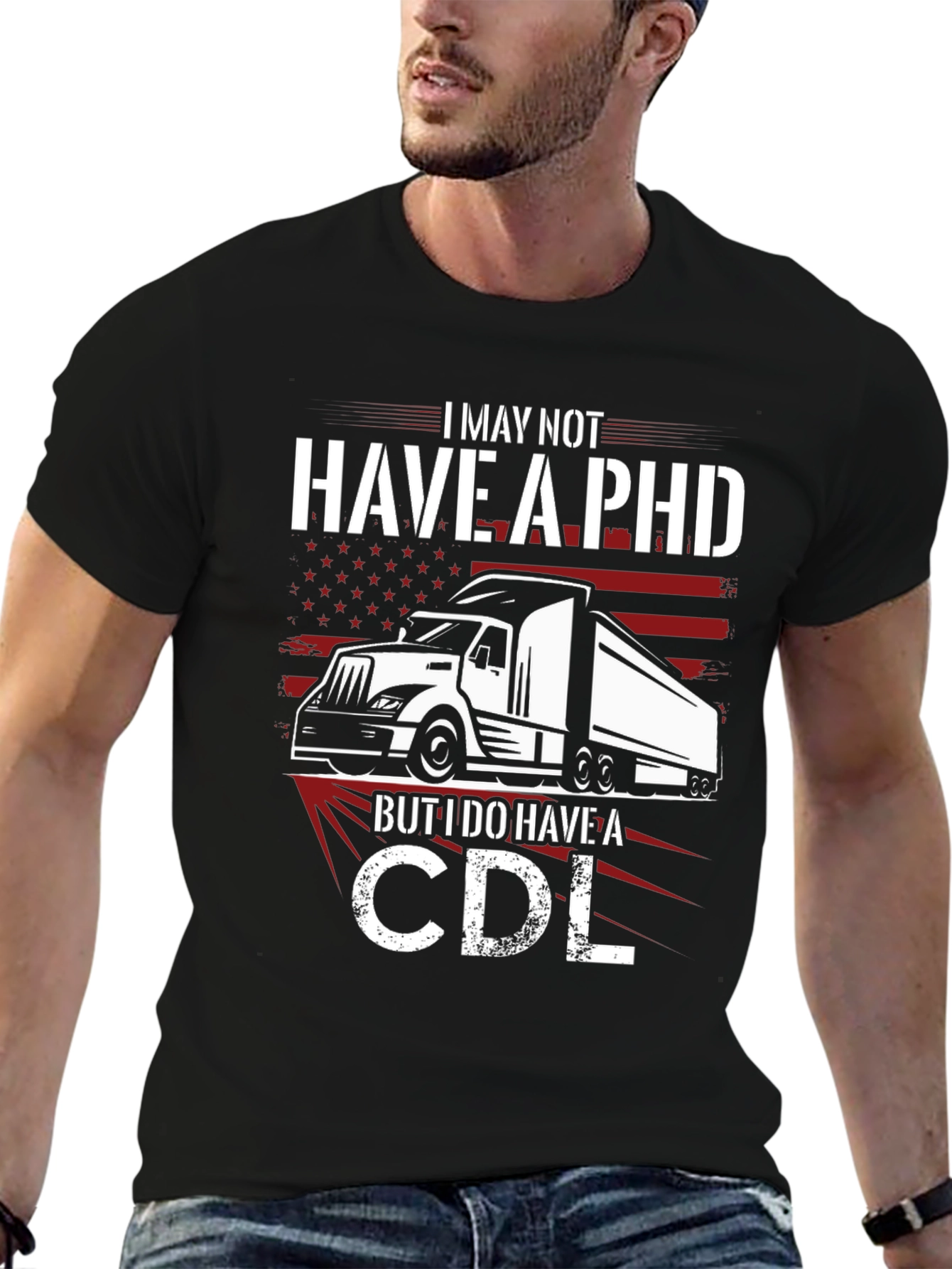 I May Not Have a PHD T-Shirt CDL Trucker Tee