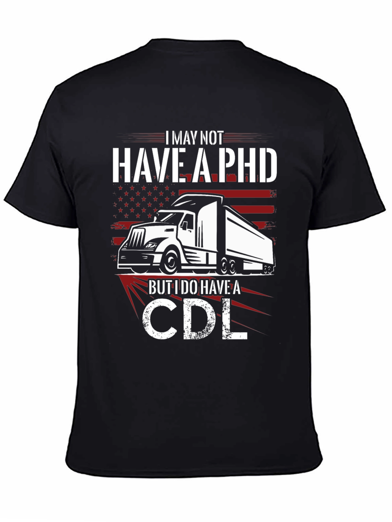 I May Not Have a PHD T-Shirt CDL Trucker Tee
