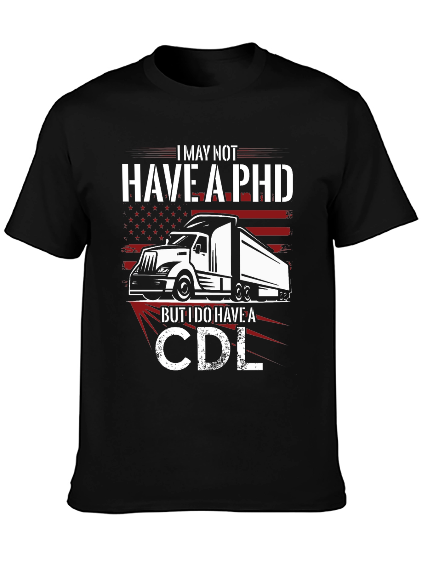 I May Not Have a PHD T-Shirt CDL Trucker Tee