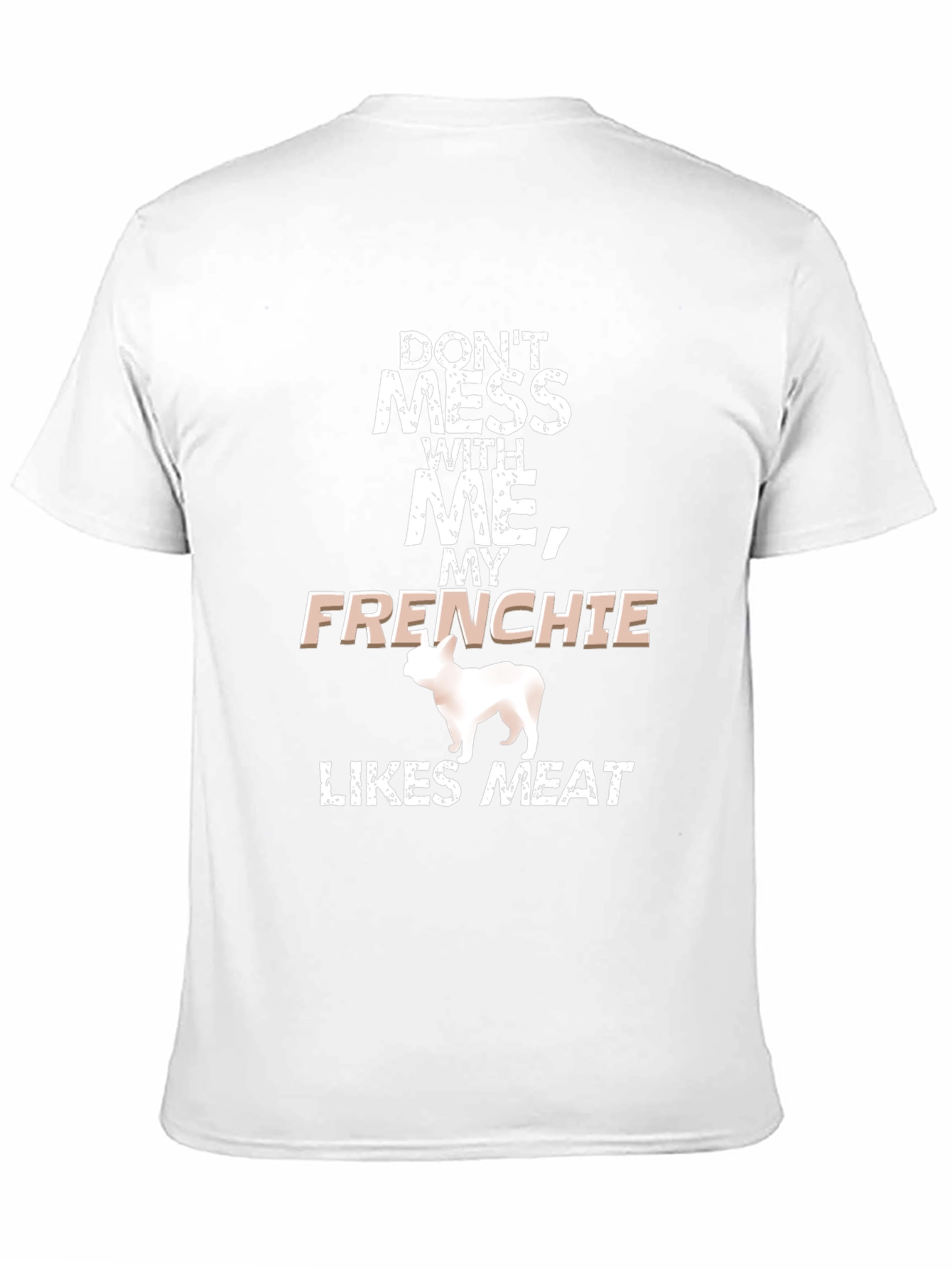Dont Mess With Me Frenchie Likes Meat Black T-Shirt