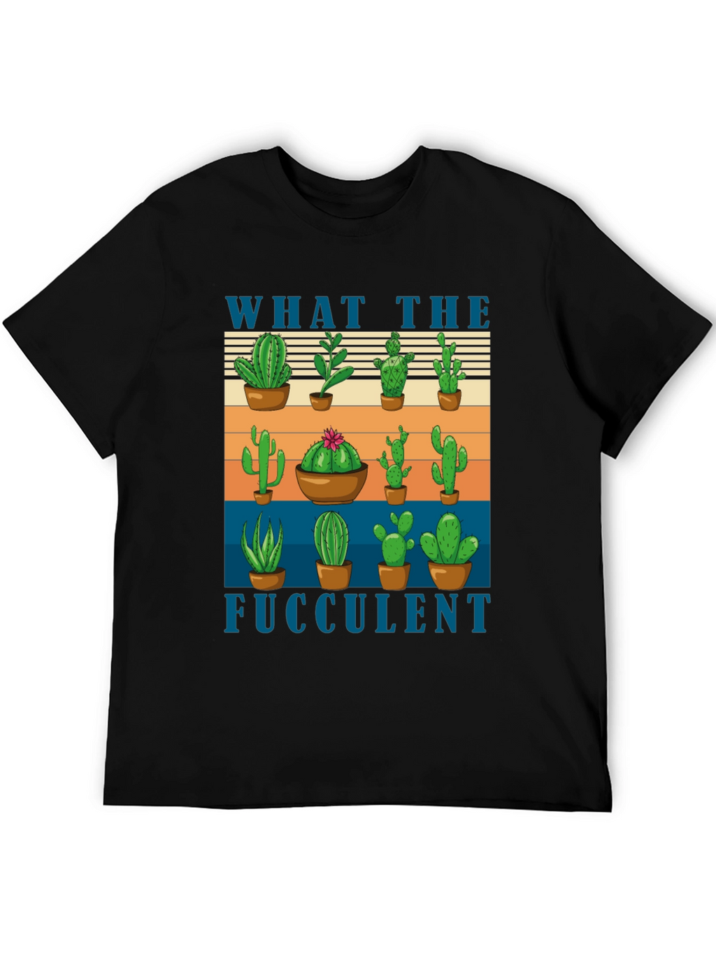 What the Fucculent Cactus T-Shirt