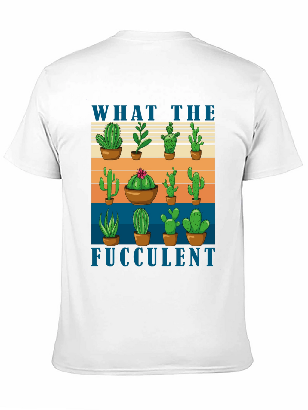 What the Fucculent Cactus T-Shirt