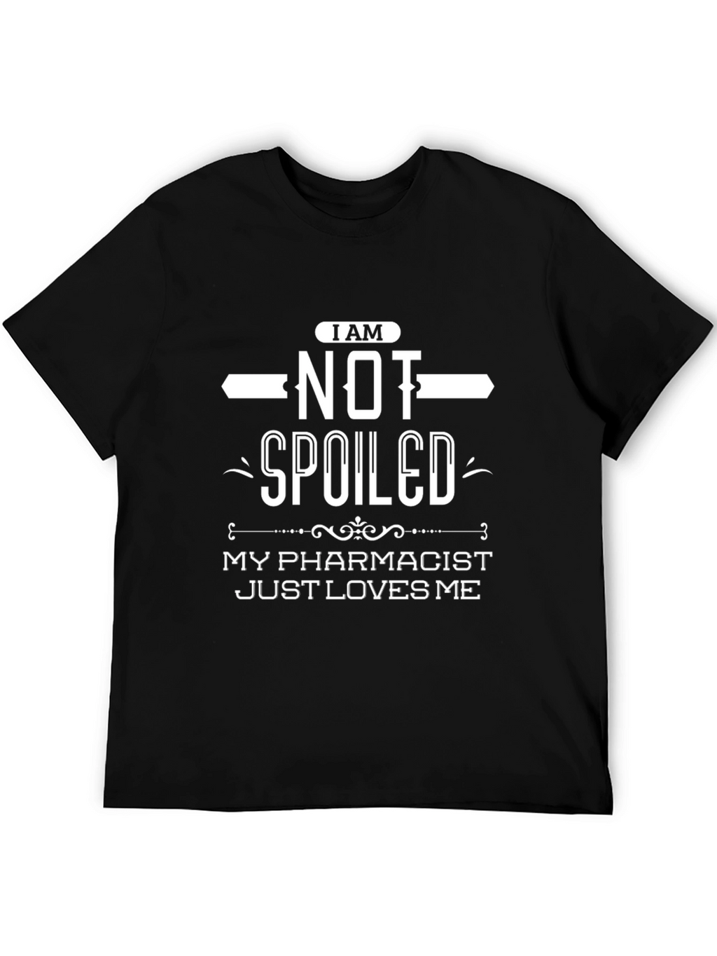 Spoiled Pharmacist T-Shirt - Funny Gift for Patients